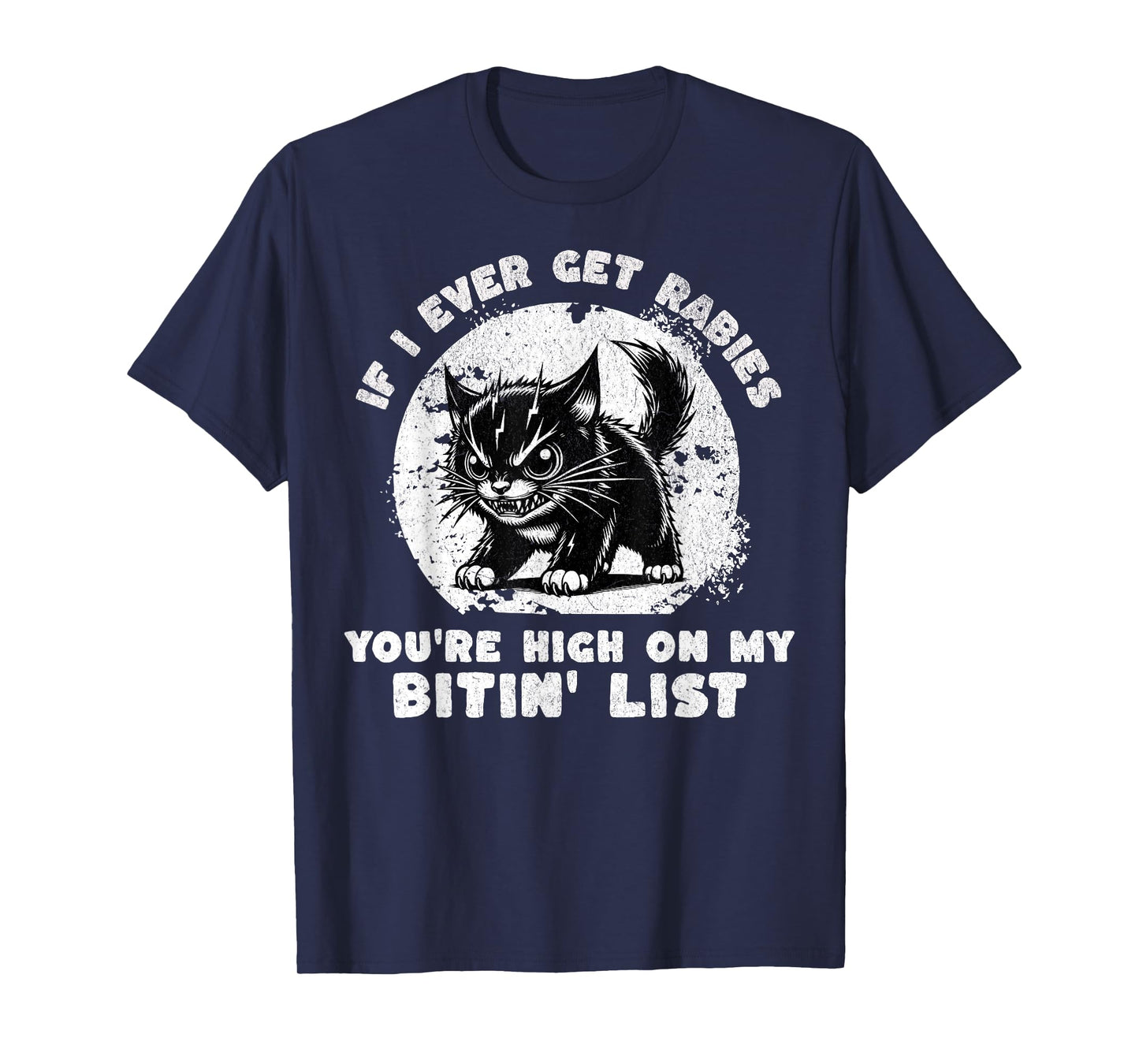 If I Ever Get Rabies You're High on My Bitin' List Angry Cat T-Shirt