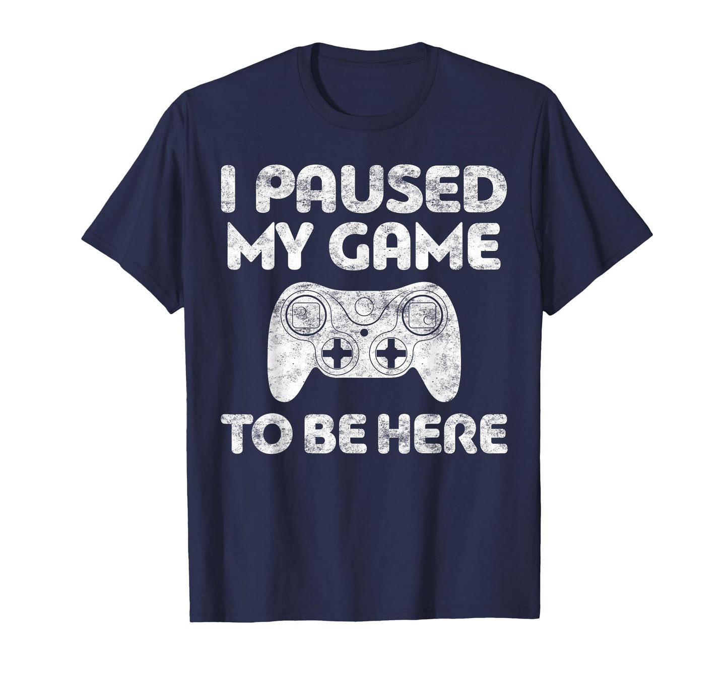 I Paused My Game To Be Here Shirt Video Gamer T-Shirt