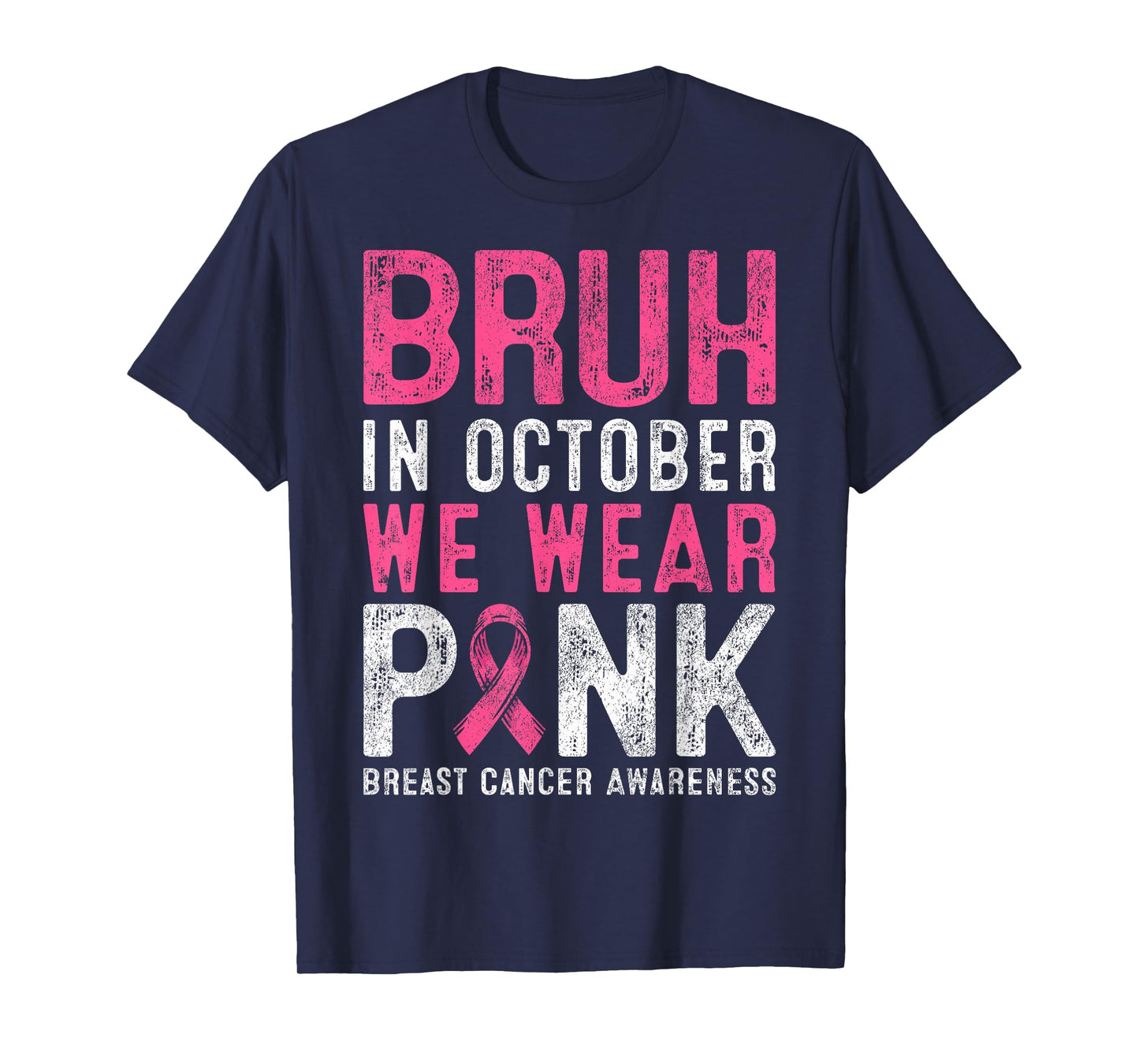 Breast Cancer Awareness for Boy Bruh in October We Wear Pink T-Shirt