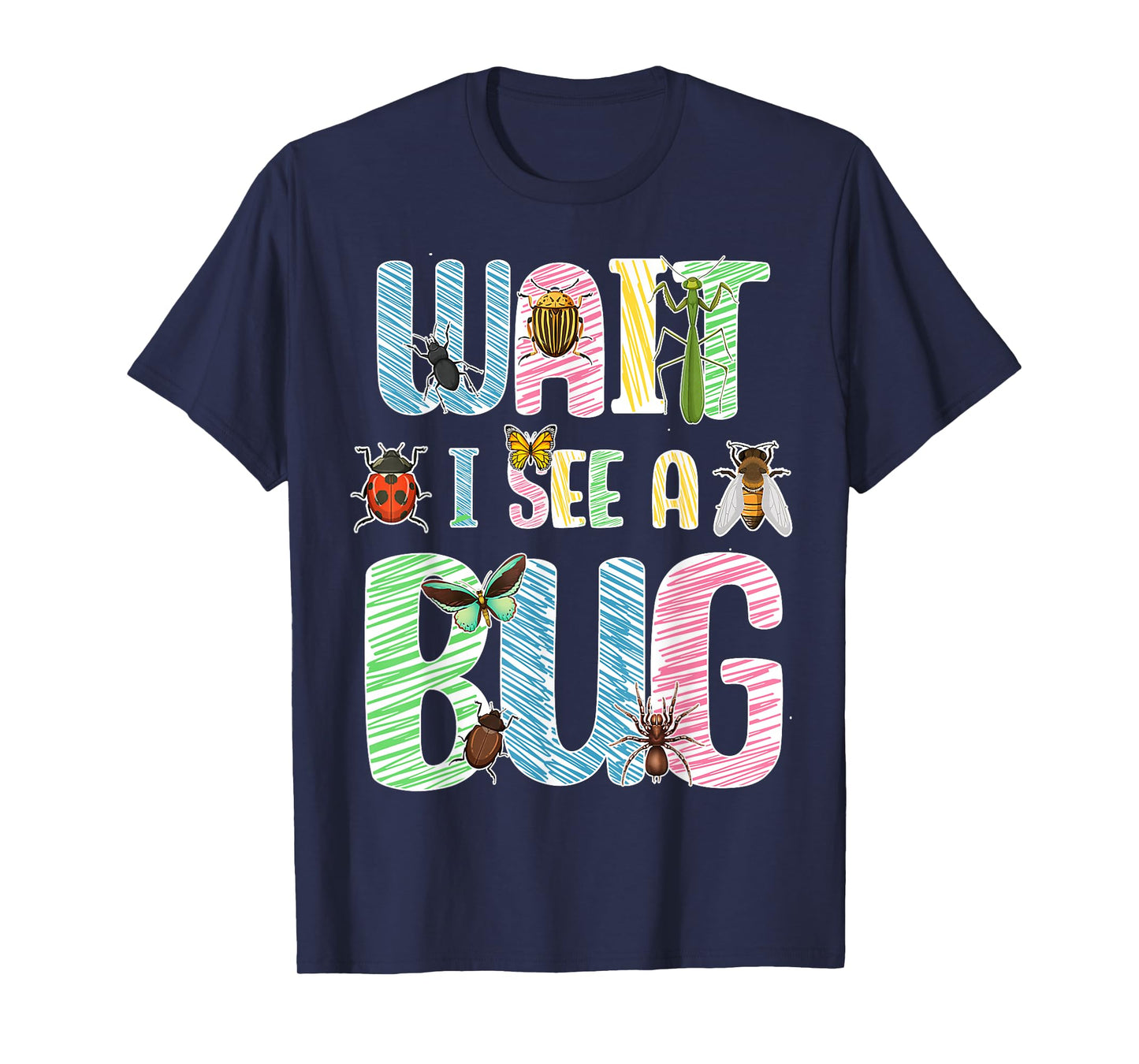 Wait I See A Bug Entomologist Funny Insect Bug Lover T-Shirt