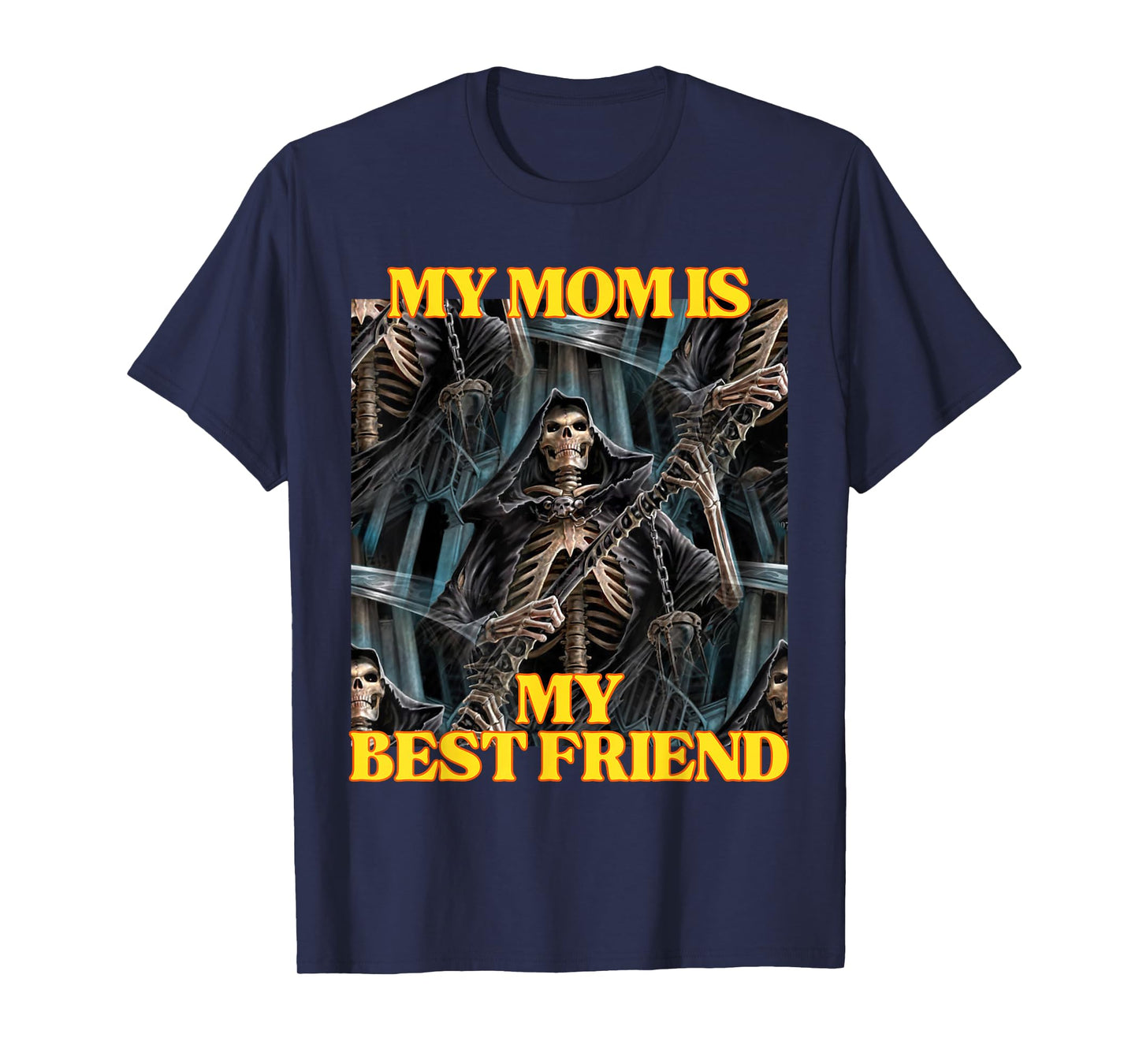 My Mom Is My Best Friend Funny Hard Skeleton Meme T-Shirt