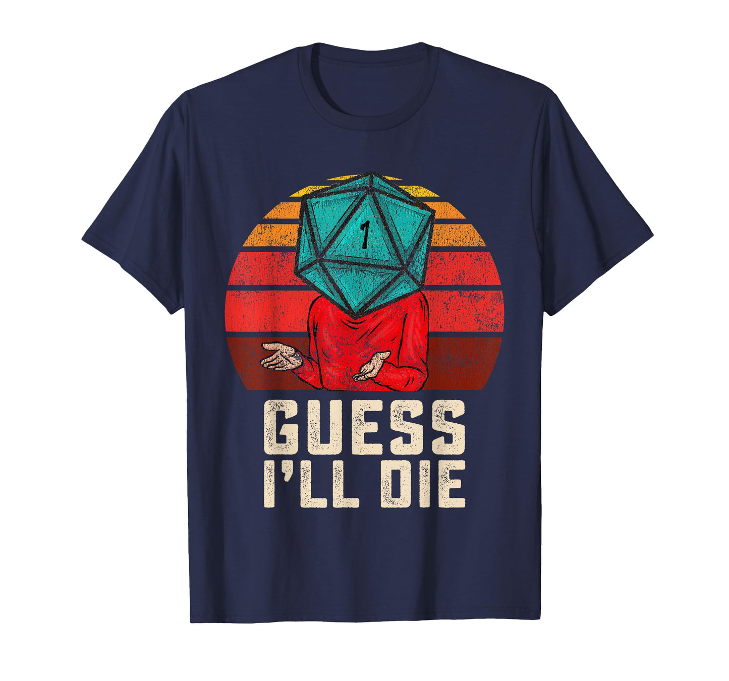 RPG Gamer Funny Guess I'll Die D20 Dice Men Women Kids Youth T-Shirt