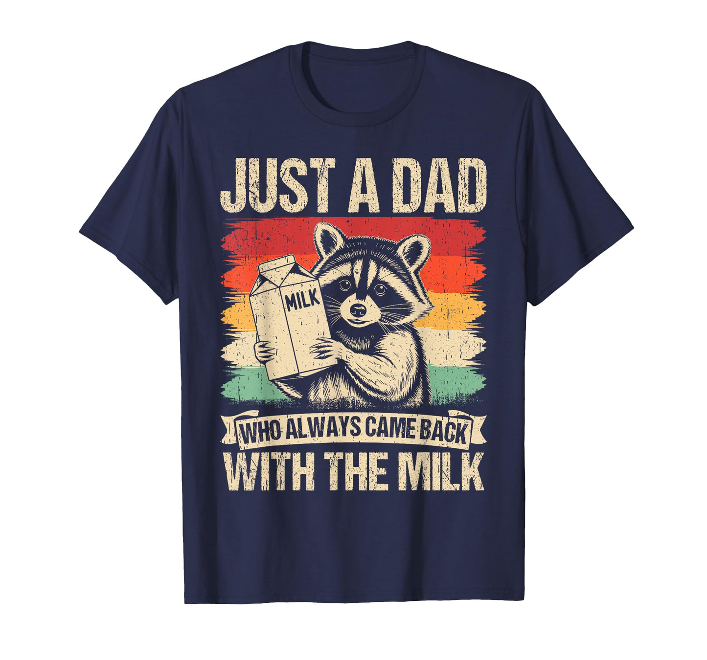 Just a dad who always came back with the milk fathers day T-Shirt
