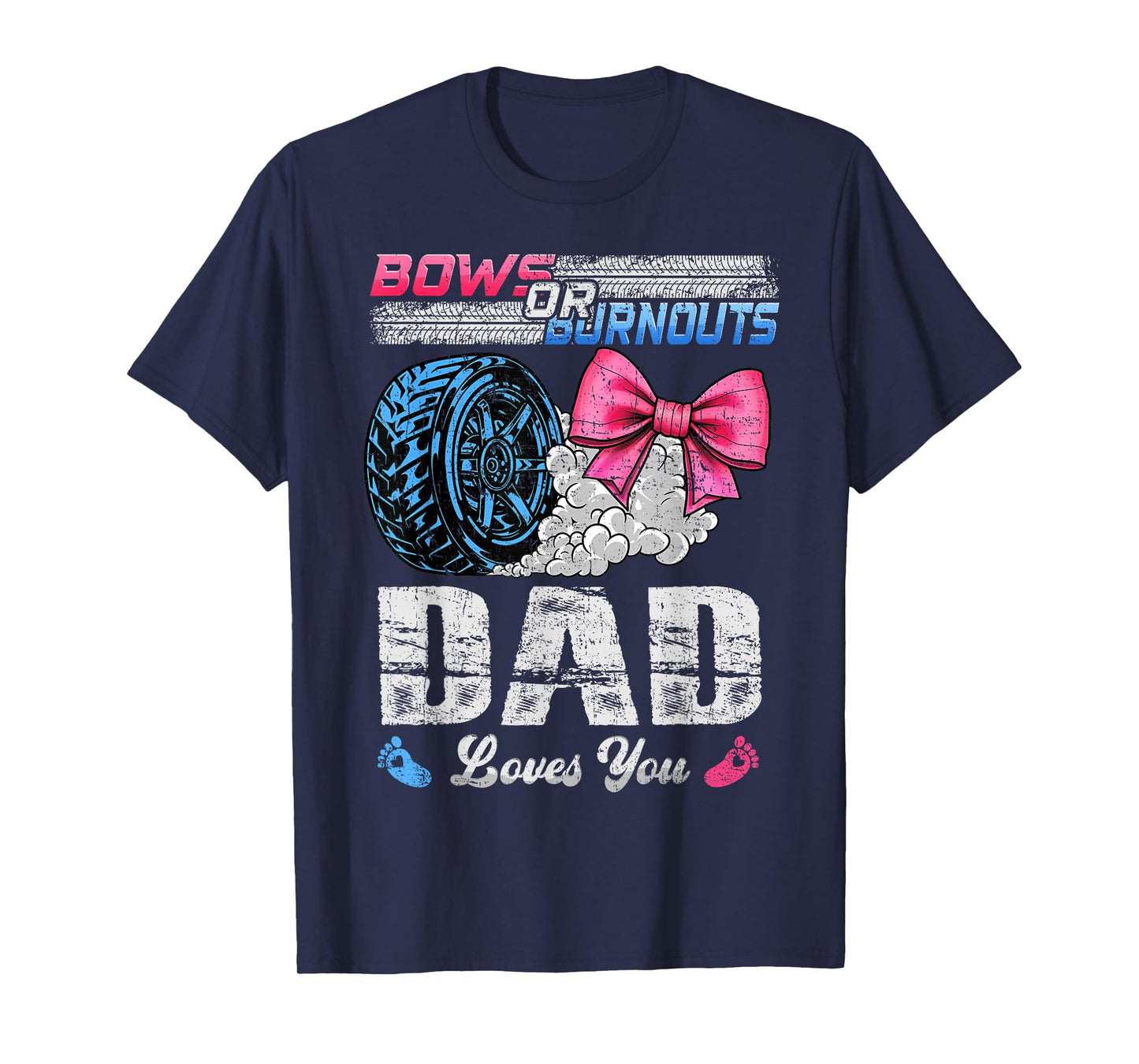 Burnouts Or Bows Your Dad Loves You Gender Reveal T-Shirt