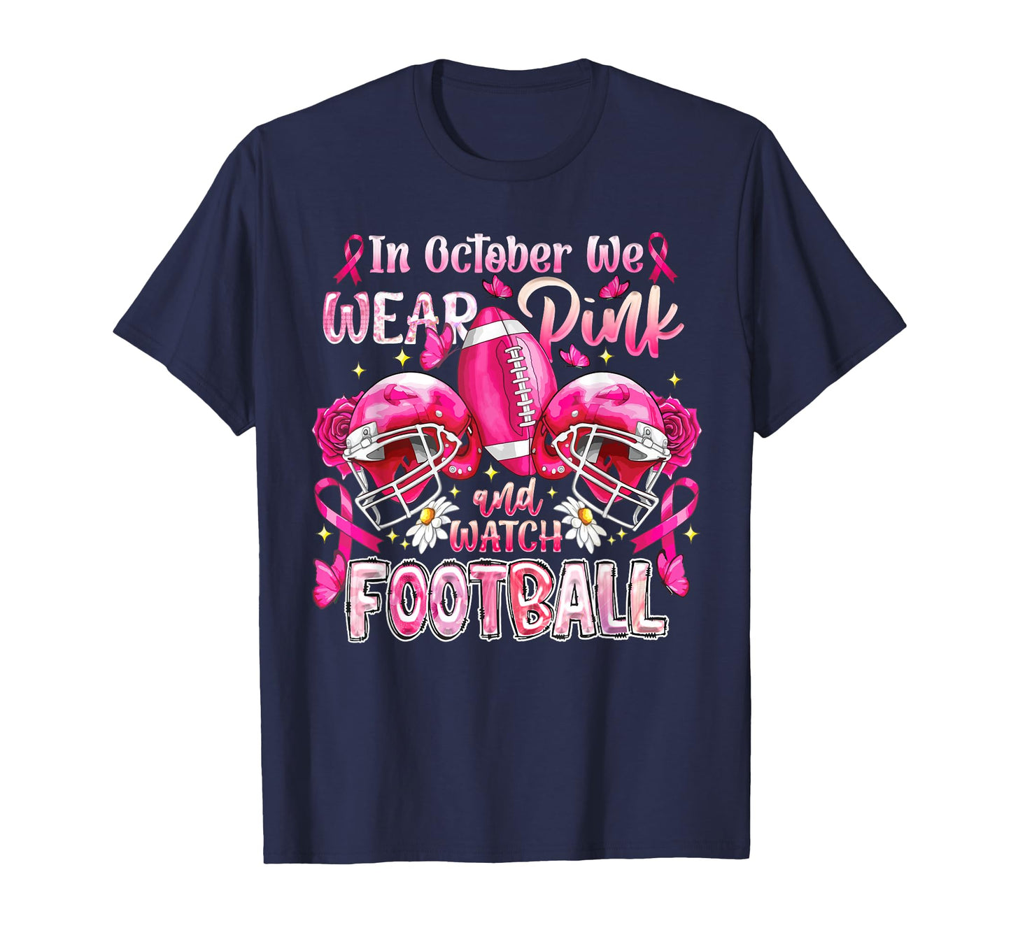 In October We Wear Pink And Watch Football Breast Cancer T-Shirt