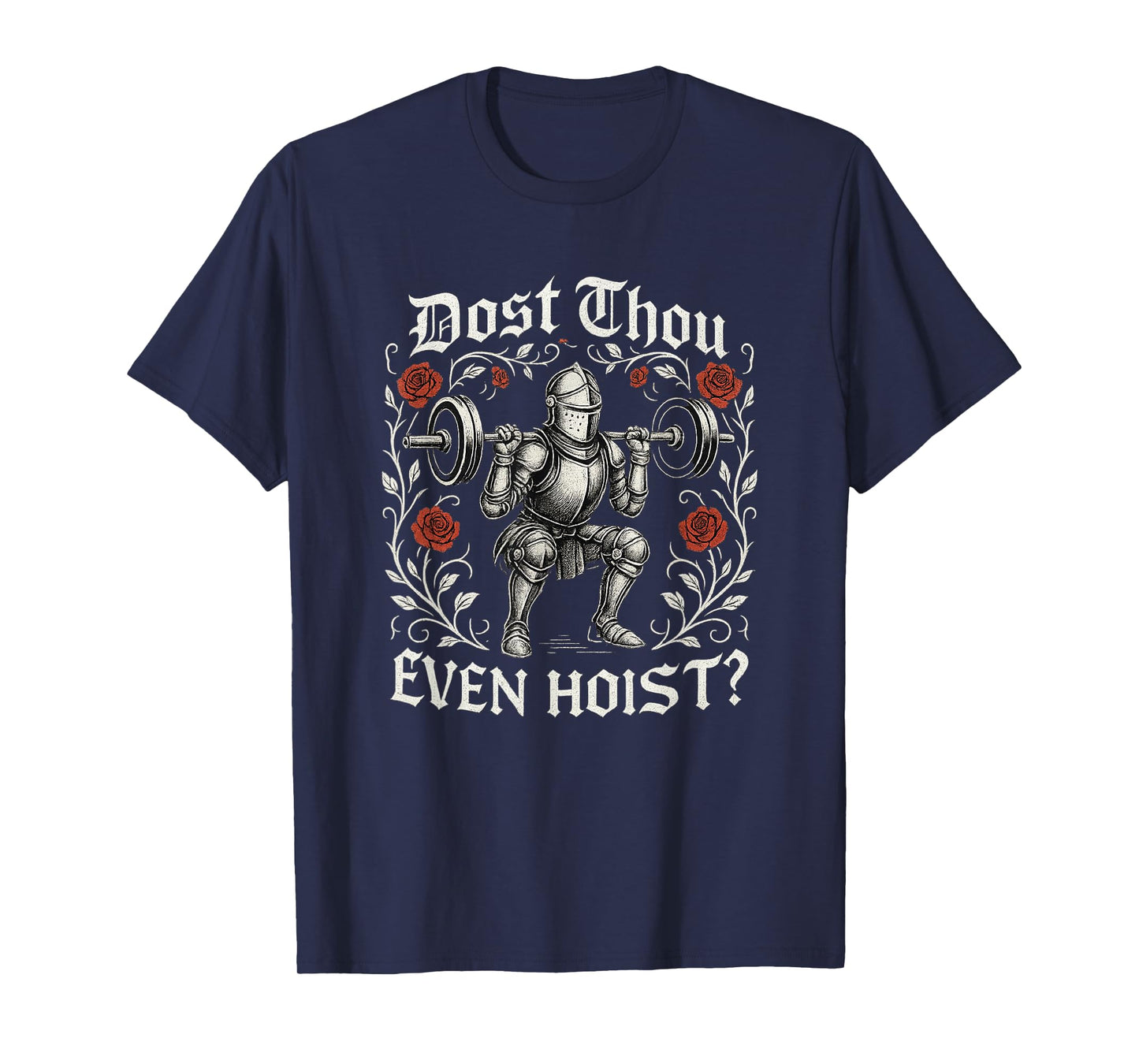 Medieval Knight Barbell Squat Dost Thou Even Hoist T-Shirt