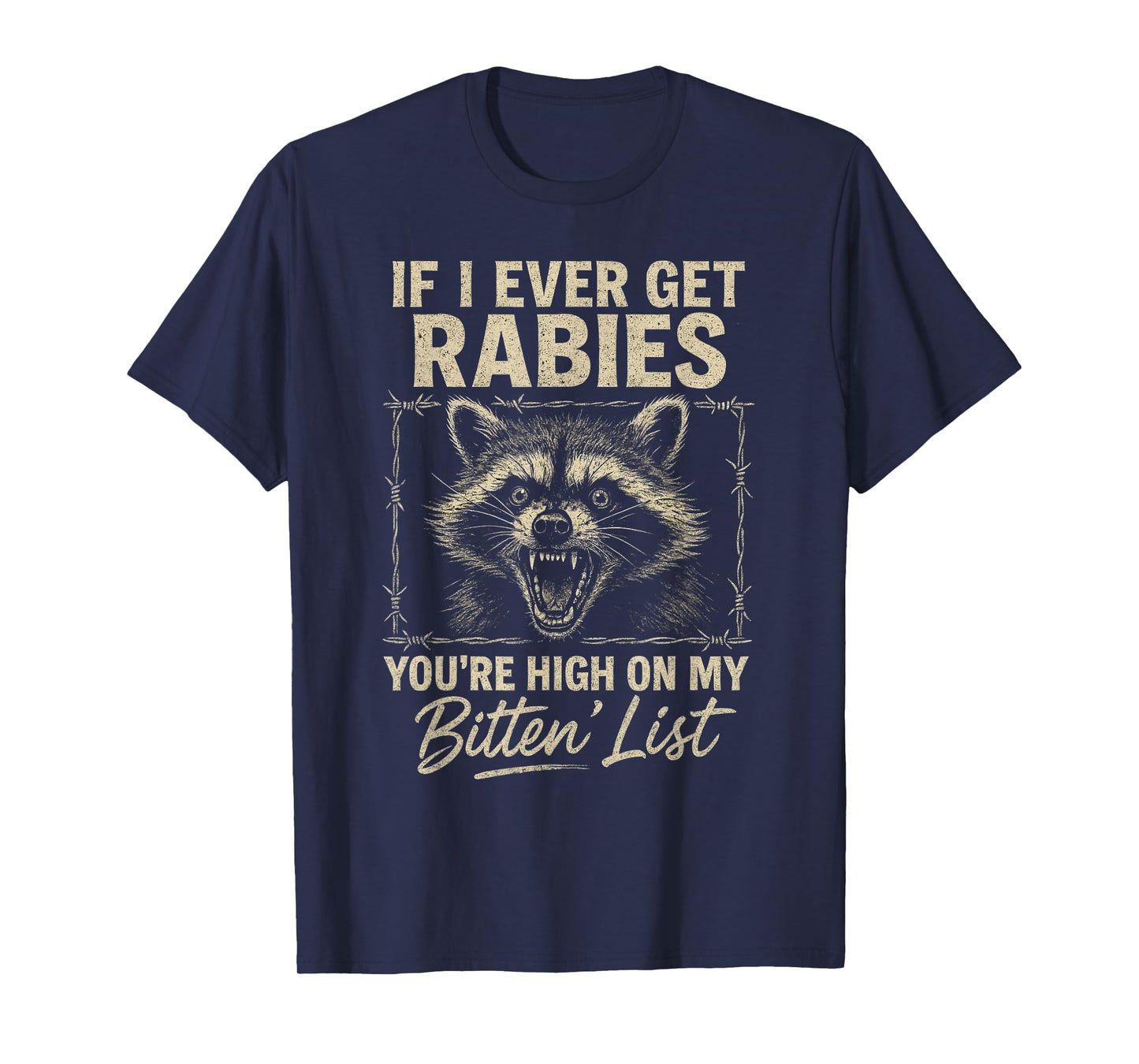 If I Ever Get Rabies You're High On My Bitin List Rabies T-Shirt