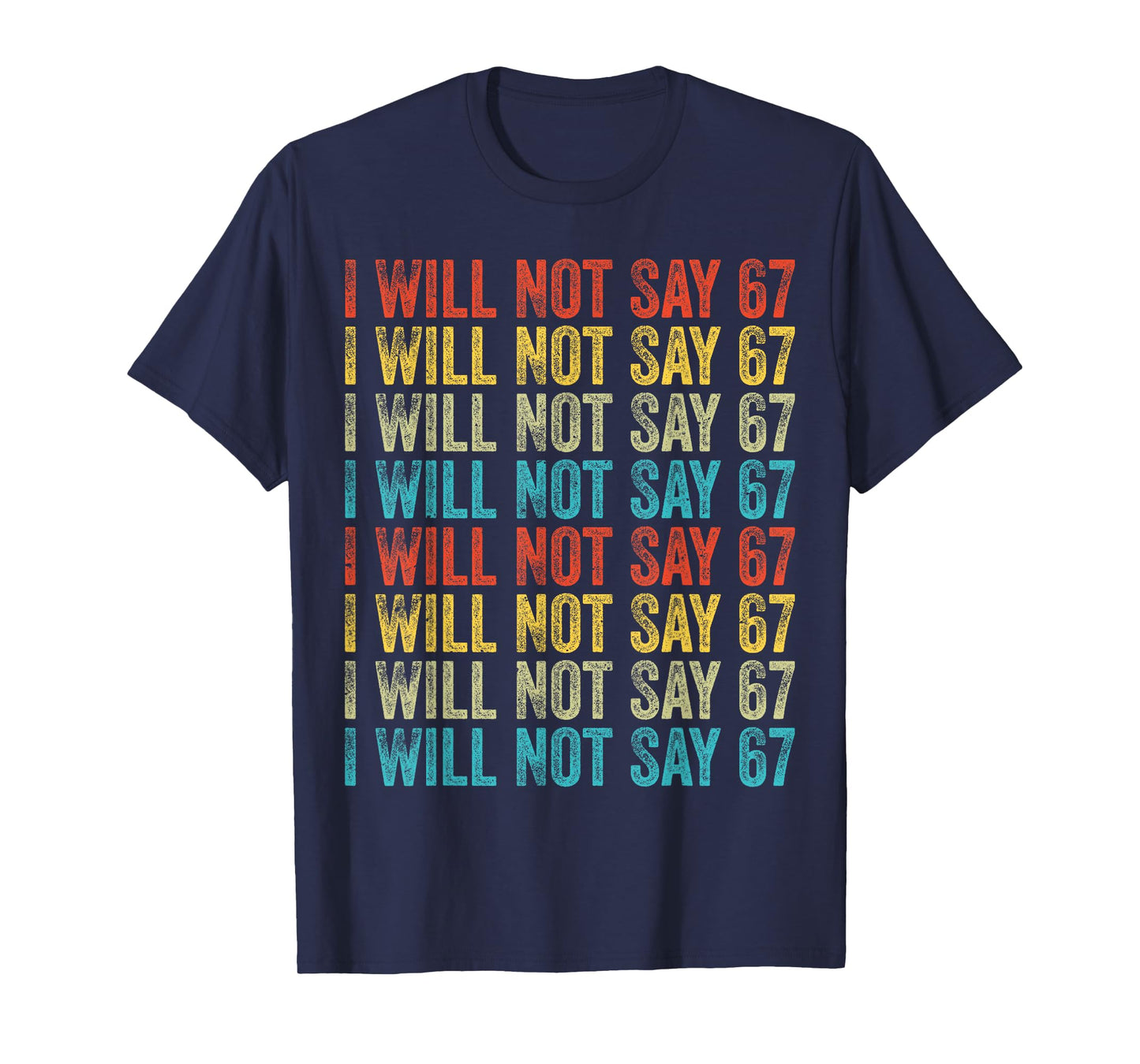 I Will Not Say 67 Funny Six Seven Meme T-Shirt
