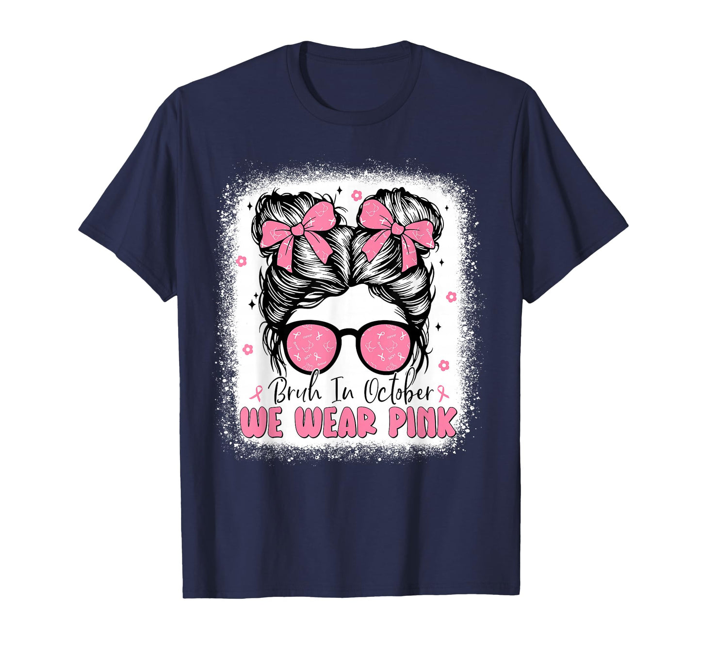 Breast Cancer Messy Bun Girls Bruh in October We Wear Pink T-Shirt