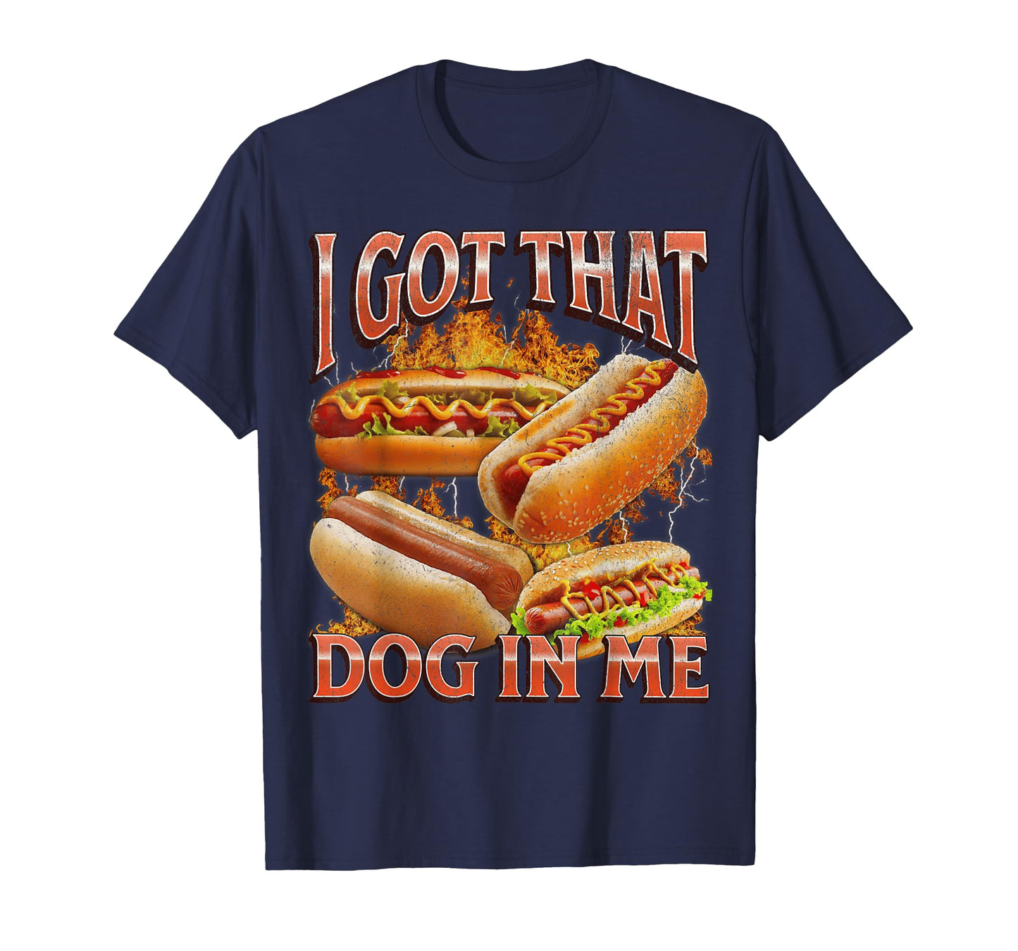 I Got That Dog In Me Funny Hot Dog Glizzy Meme Bootleg Men Women T-Shirt
