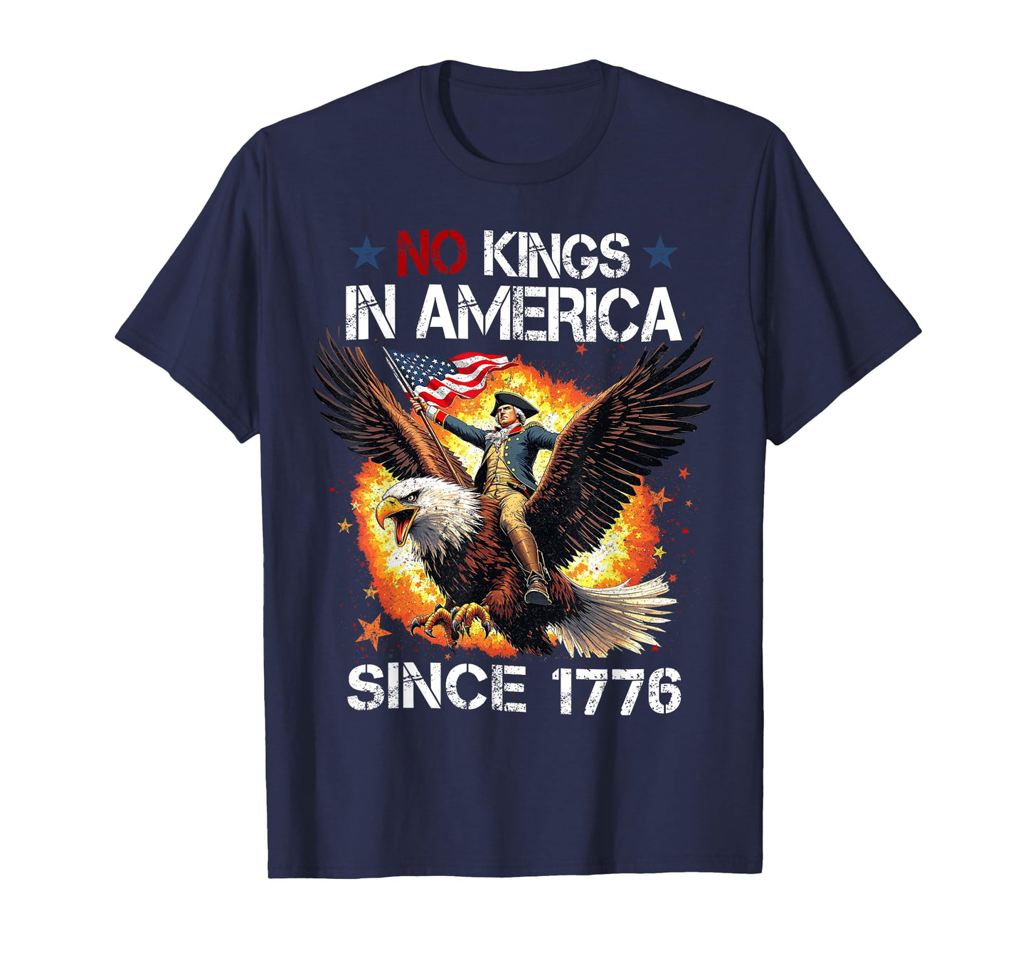 No Kings In America Since 1776 Funny 4th of July T-Shirt