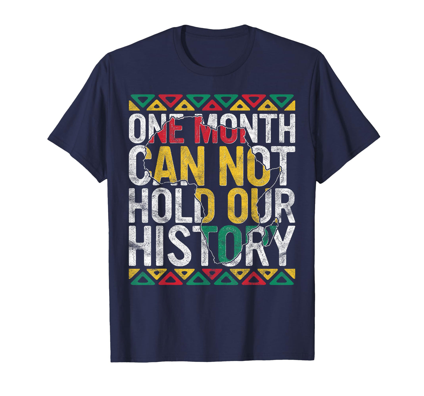 One Month Can't Hold Our History Gift Black Pride African T-Shirt