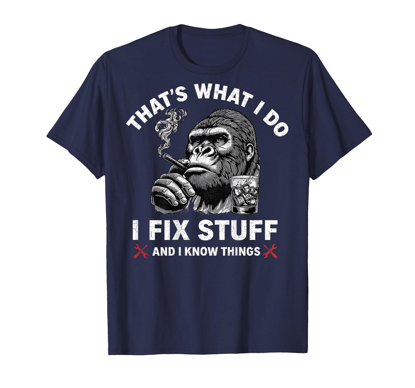 That's What I Do I Fix Stuff and I Know Things (On Back) T-Shirt