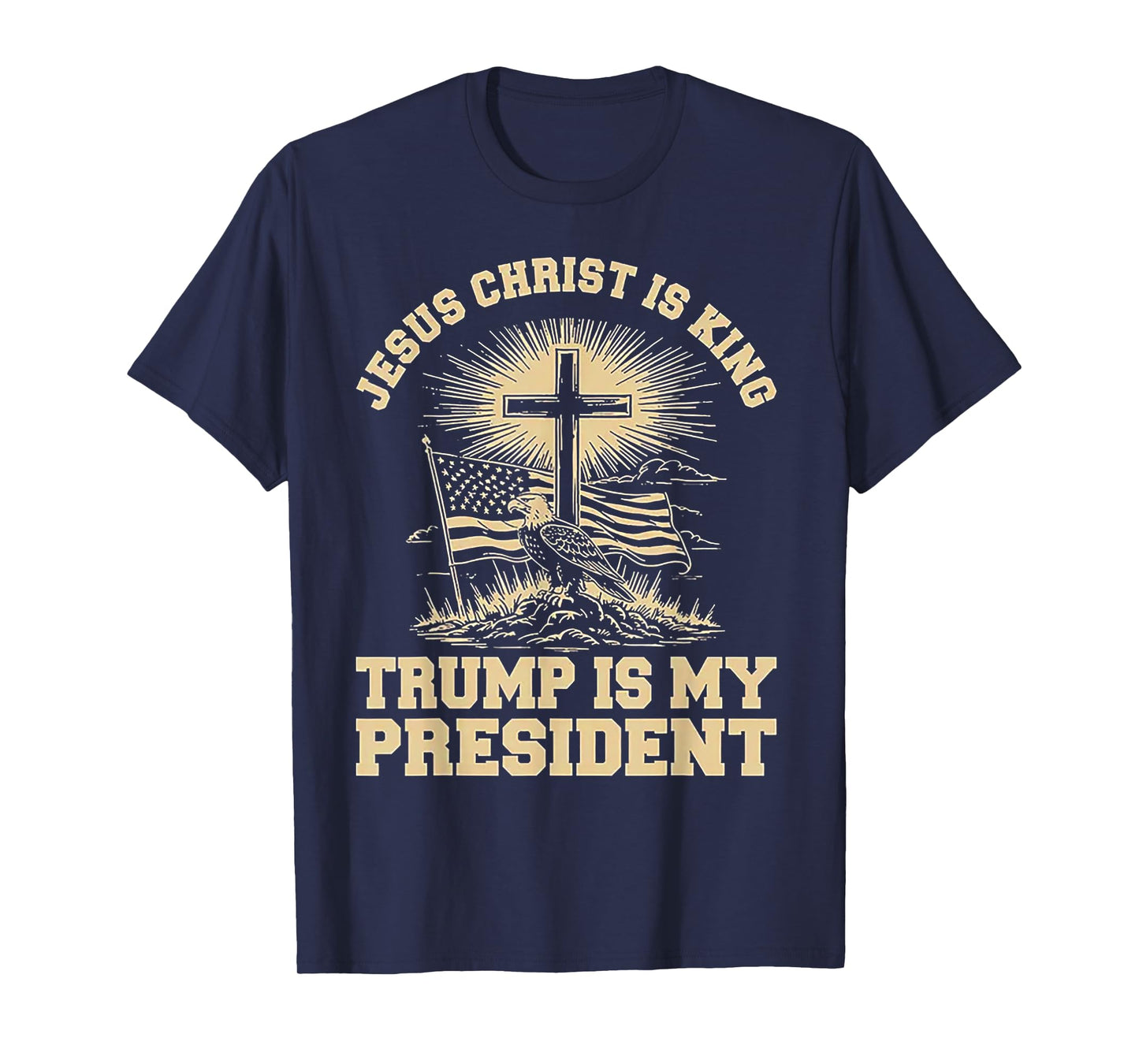 Jesus Christ Is King Trump Is My President T-Shirt