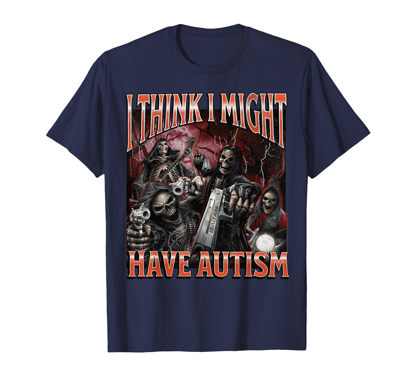 I Think I Might Have Autism Funny Hard Skeleton Meme Bootleg T-Shirt