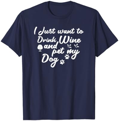 I Just Want To Drink Wine And Pet My Dog Women T-Shirt - T-Shirt | Navy