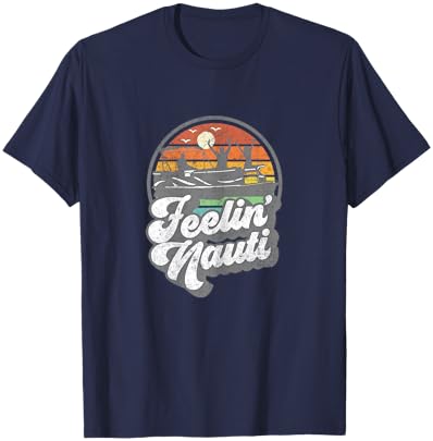 Funny Pontoon Boat Feelin Nauti Pontooning Retro Boating T-Shirt - T-Shirt | Navy