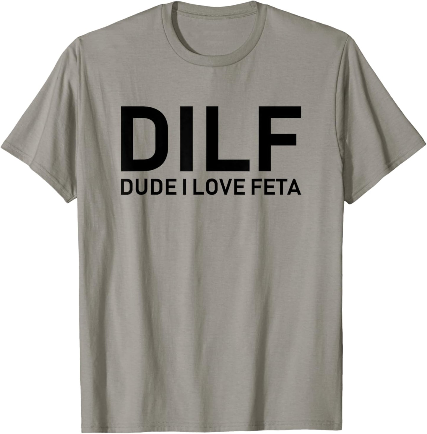 DILF - Dude I Love Feta T-Shirt - T-Shirt | Sand