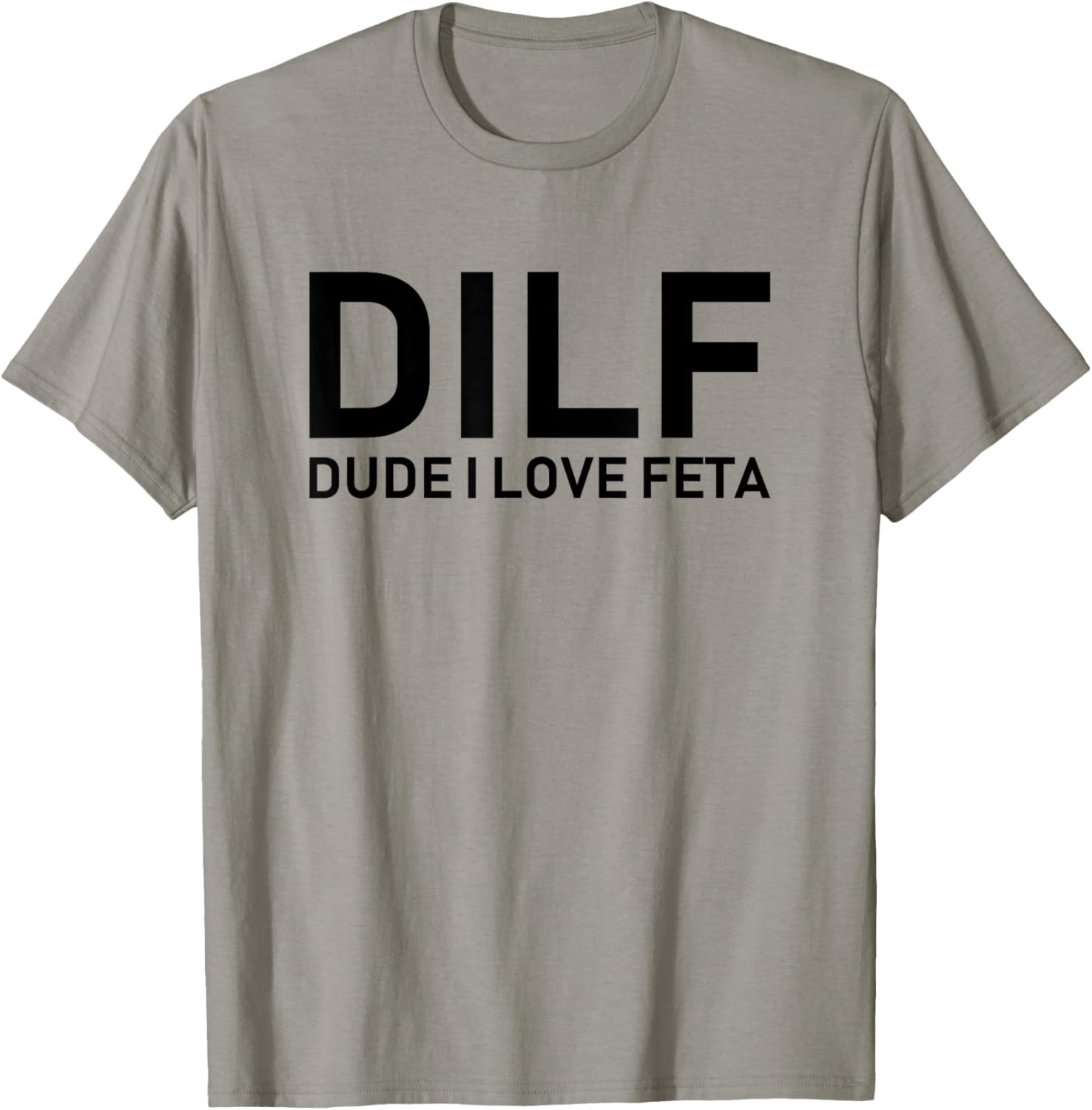 DILF - Dude I Love Feta T-Shirt - T-Shirt | Sand