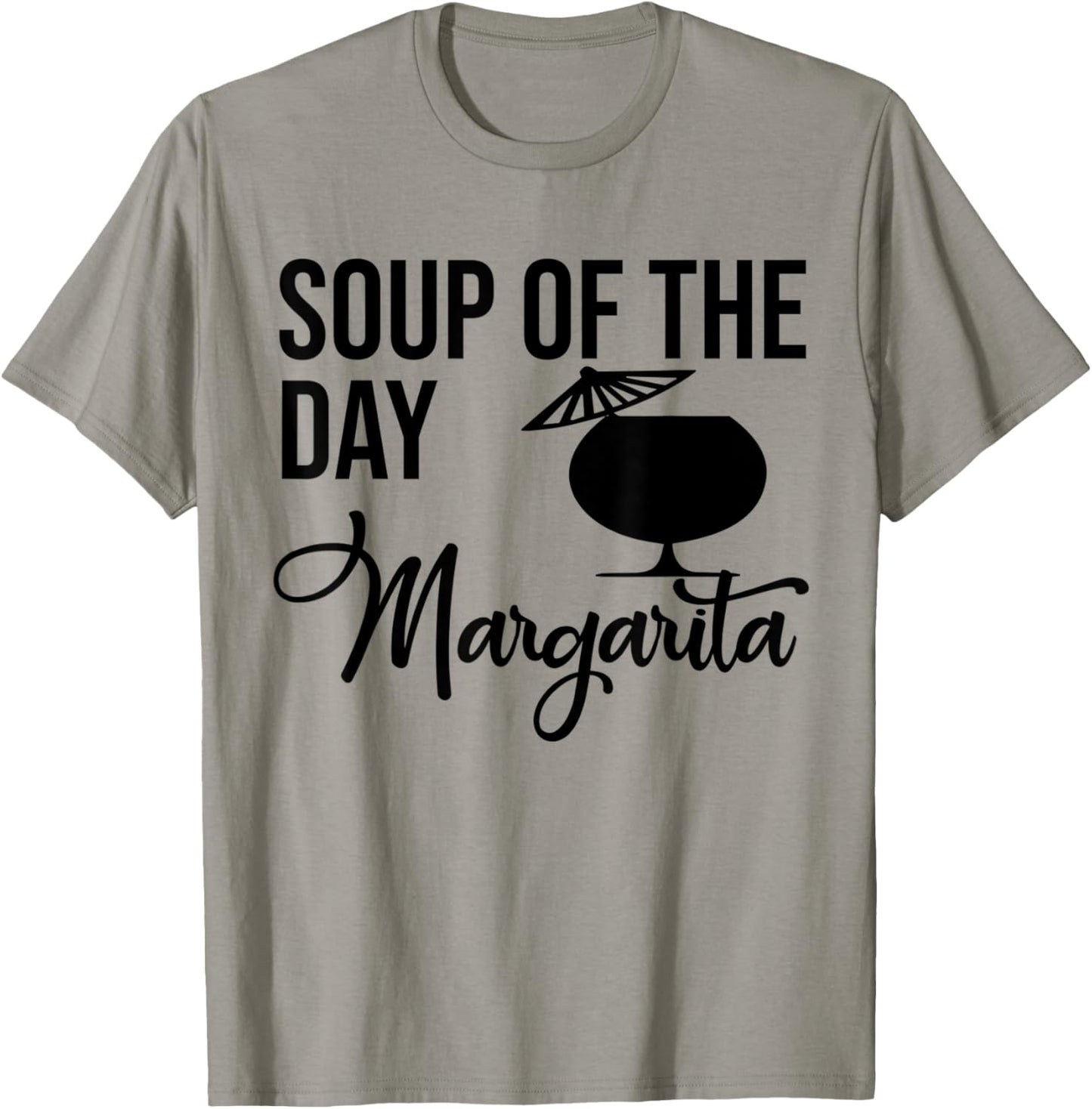 Soup of the Day Margarita Shirt,Soup of the Day Margarita T-Shirt - T-Shirt | Sand