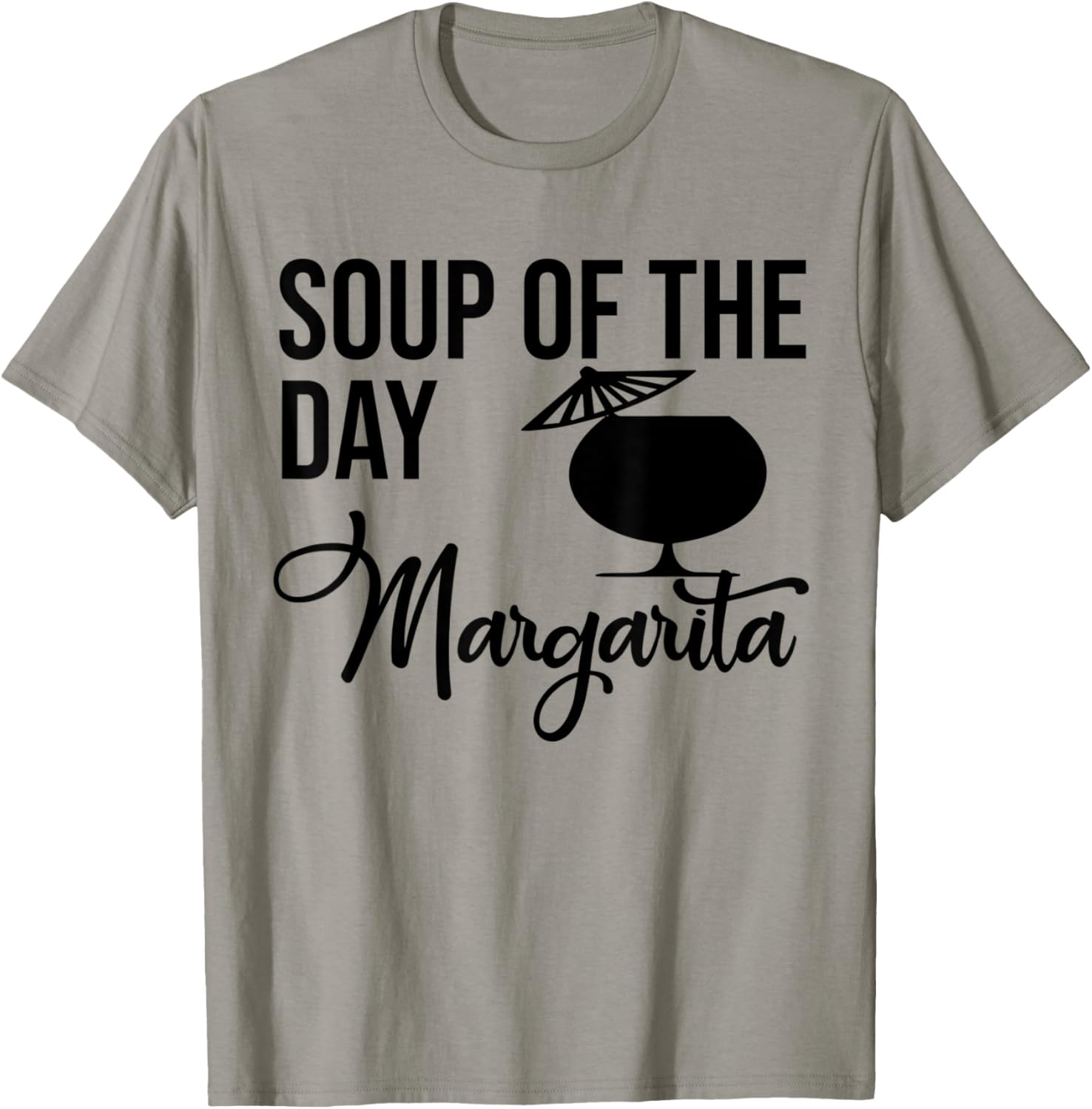 Soup of the Day Margarita Shirt,Soup of the Day Margarita T-Shirt - T-Shirt | Sand