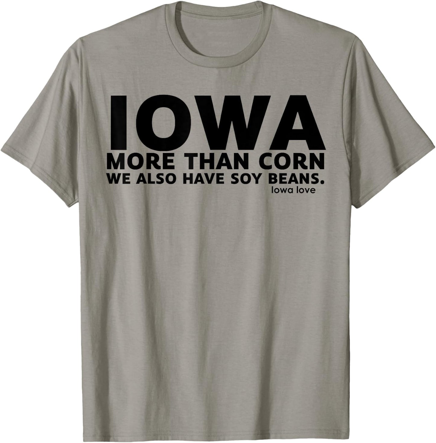 Iowa More Than Corn We Also Have Soy Beans T-Shirt - T-Shirt | Sand