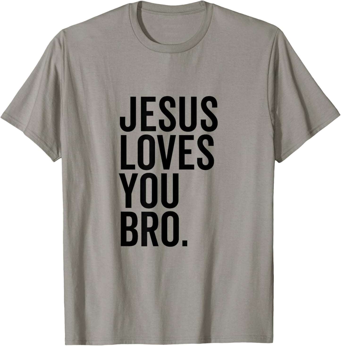 Jesus Loves You Bro Funny Christian Faith Hope Trust In God T-Shirt - T-Shirt | Sand