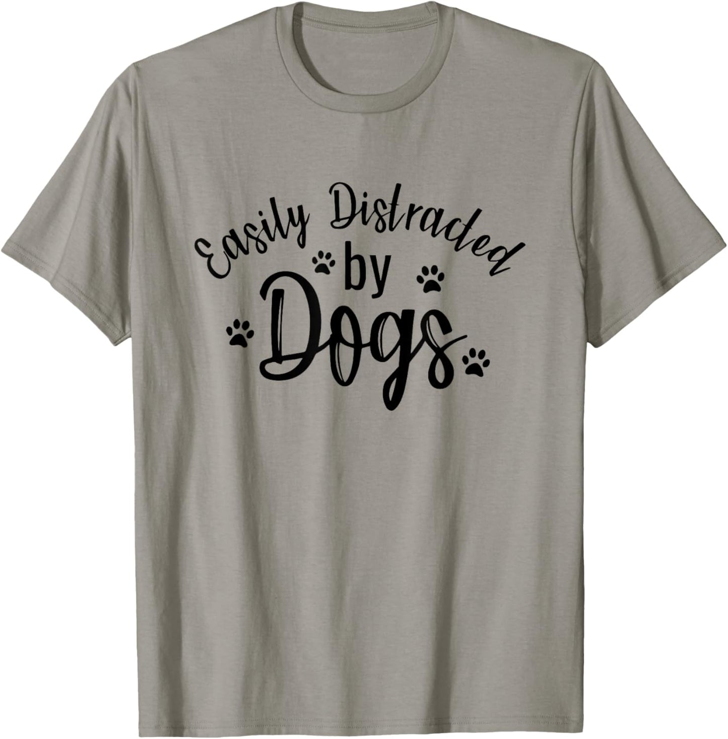 Easily Distracted By Dogs Dog Lover Funny Men Women Girls Kids T-Shirt - T-Shirt | Sand