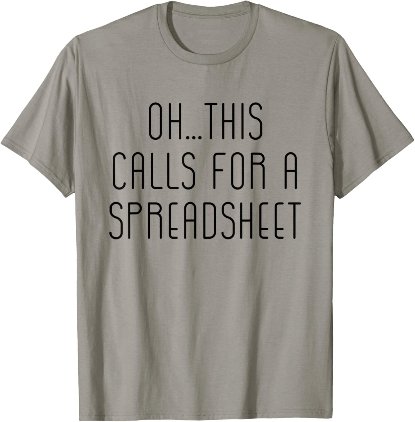 Oh This Calls For A Spreadsheet Funny T-Shirt - T-Shirt | Sand