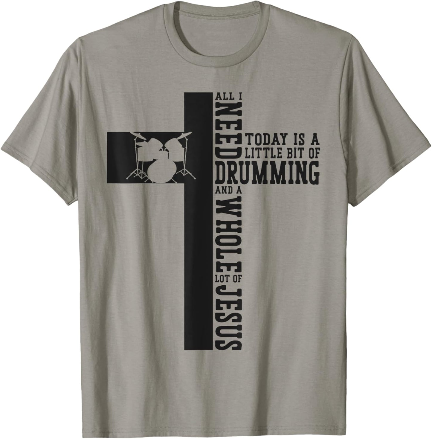 Drummer Drum Set Jesus Faith Cross Vintage All I Need Today T-Shirt - T-Shirt | Sand