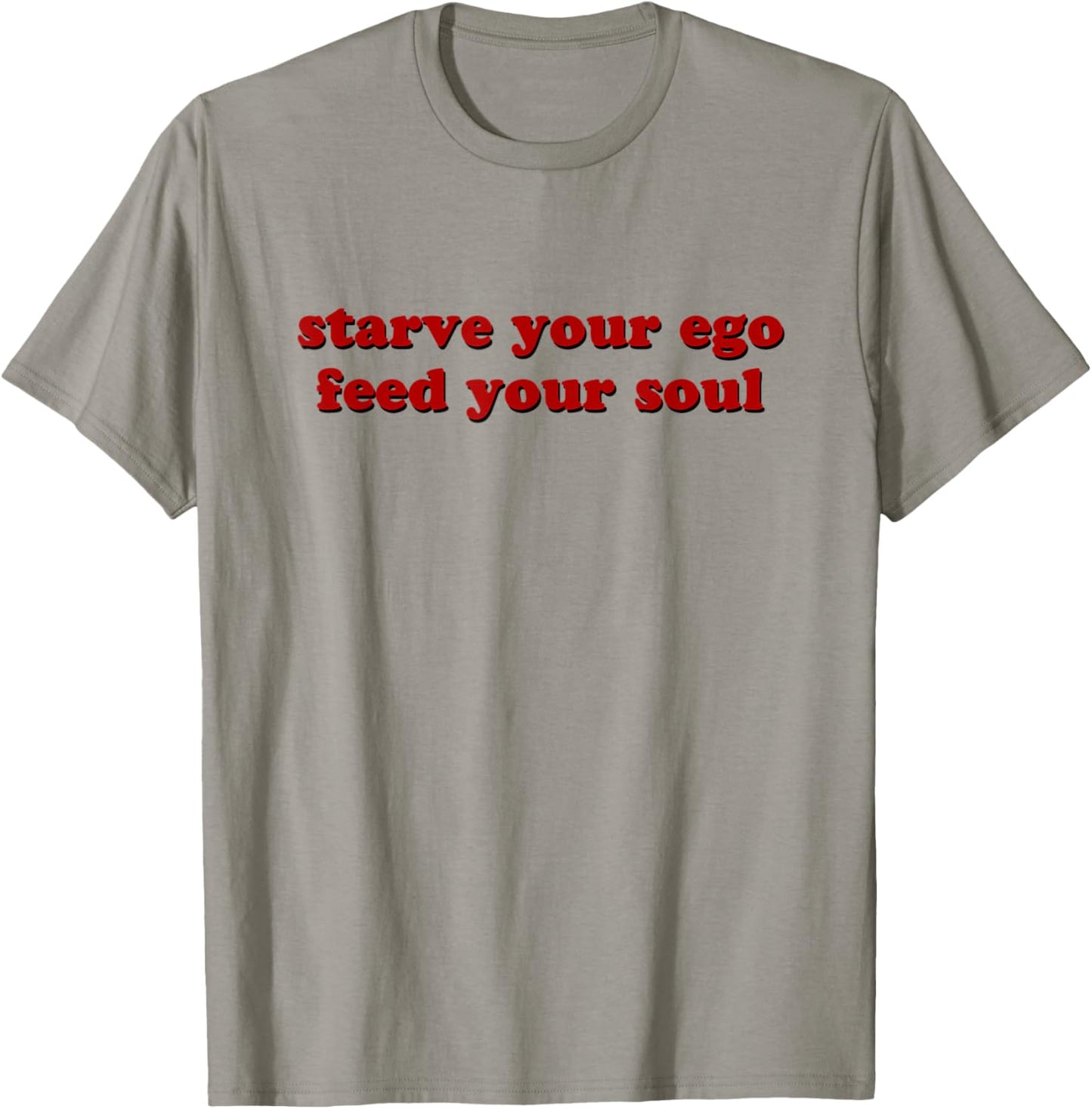 Starve Your Ego Feed Your Soul T-Shirt - T-Shirt | Sand