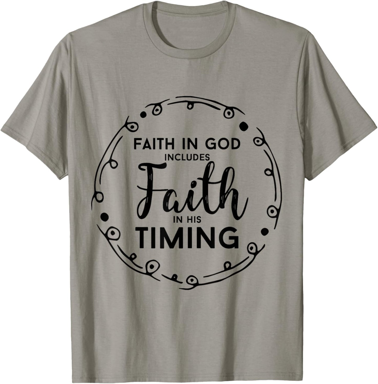 Christian Shirt - Faith In God Includes Faith In His Timing T-Shirt - T-Shirt | Sand