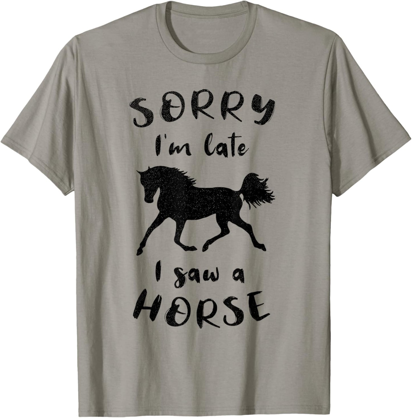 Sorry I'm Late I Saw A Horse Horseback Riding T-Shirt - T-Shirt | Sand