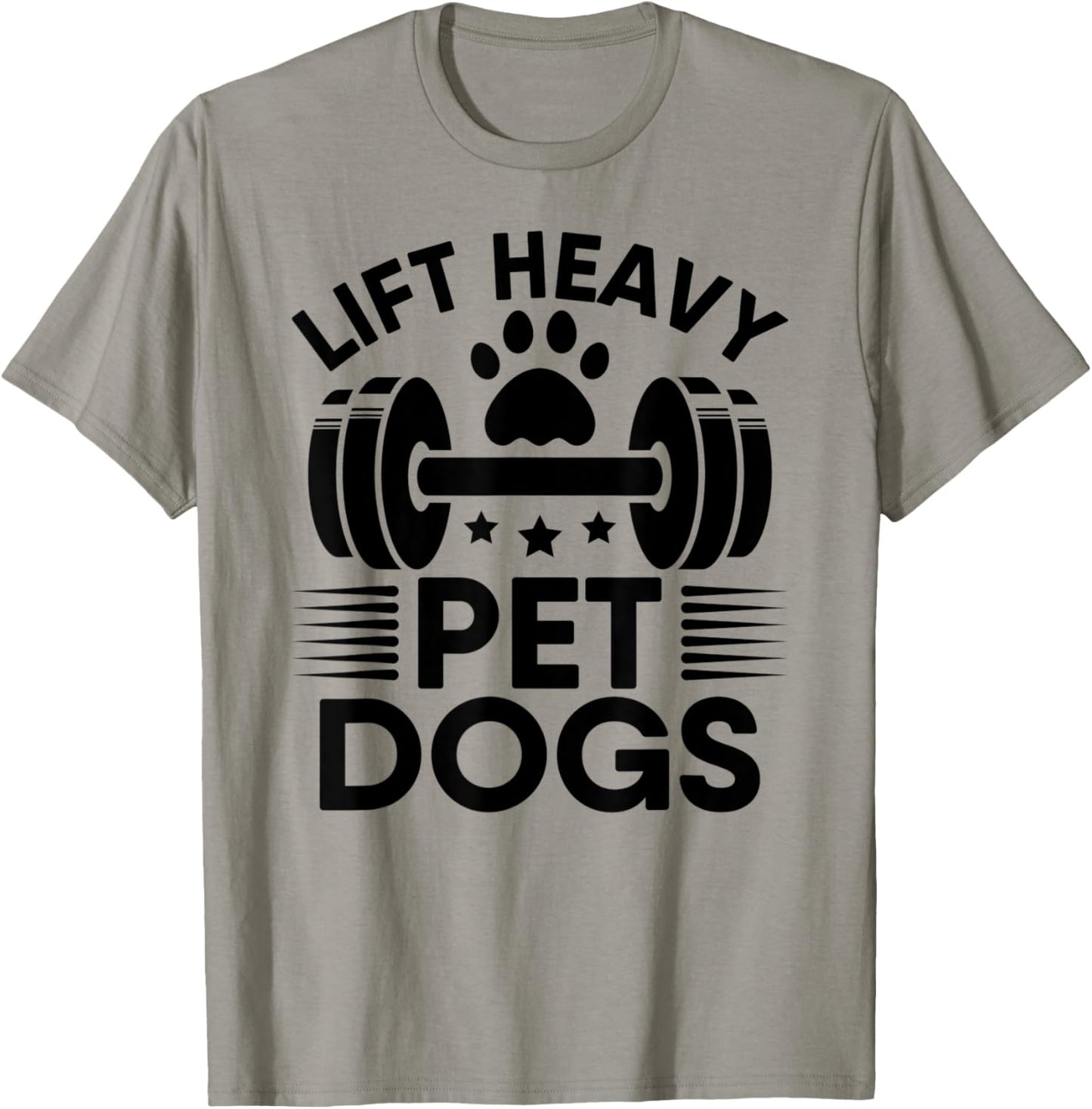 Lift Heavy Pet Dogs Workout Gym Fitness Weightlifting Love T-Shirt - T-Shirt | Sand