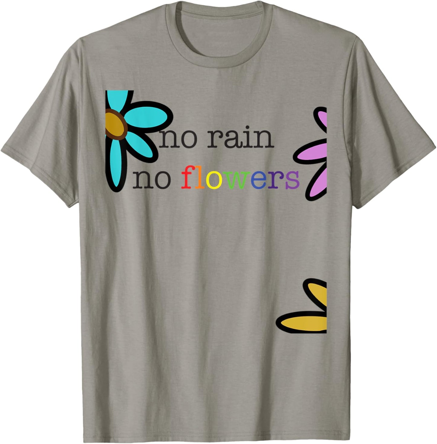 No Rain No Flowers Colorful Rainbow T-Shirt - T-Shirt | Sand