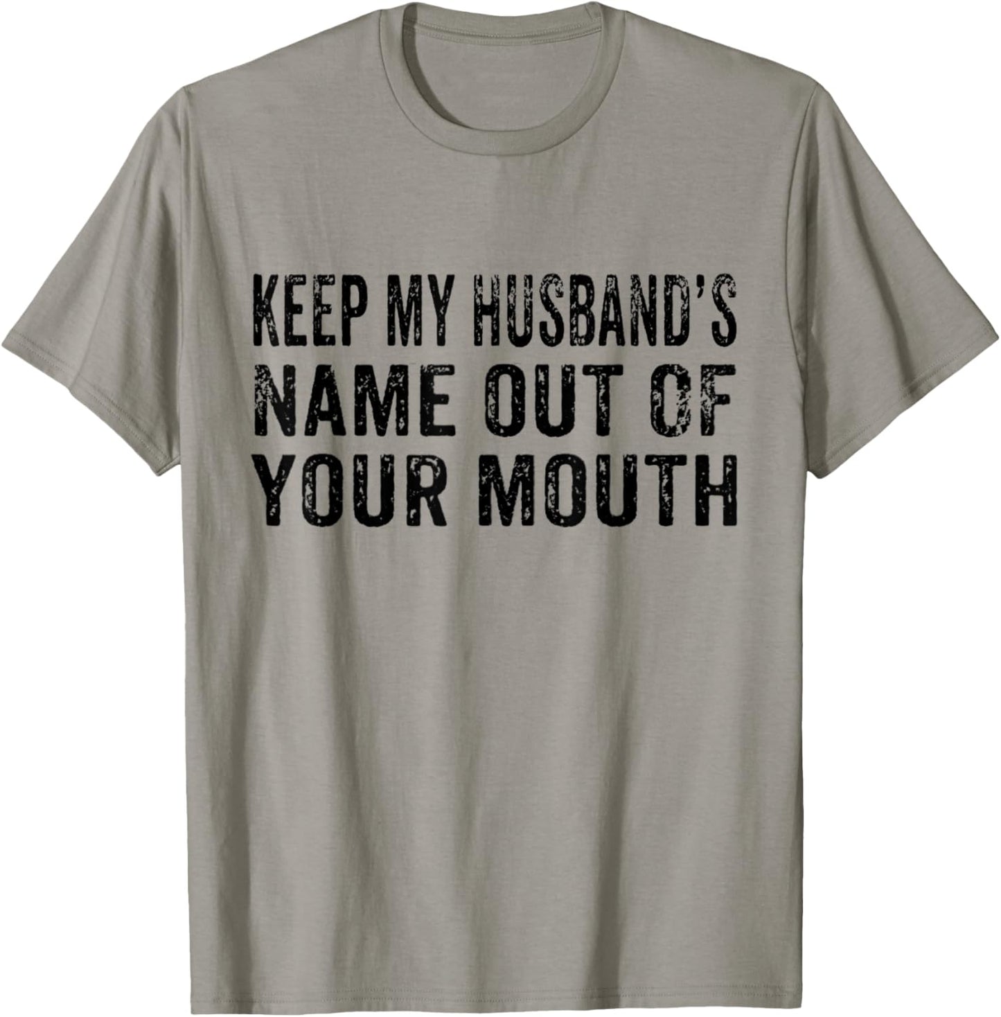 Keep My Husband's Name Out Your Mouth Husband Wife Vintage T-Shirt - T-Shirt | Sand