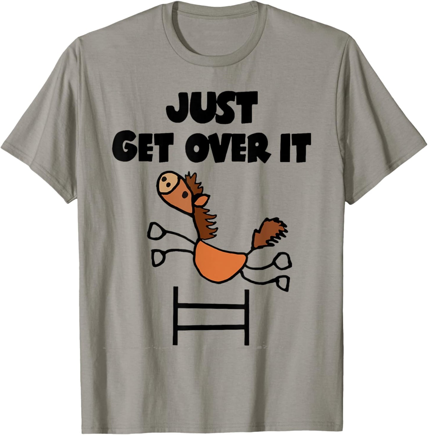 Just Get Over It Horse T-Shirt - T-Shirt | Sand