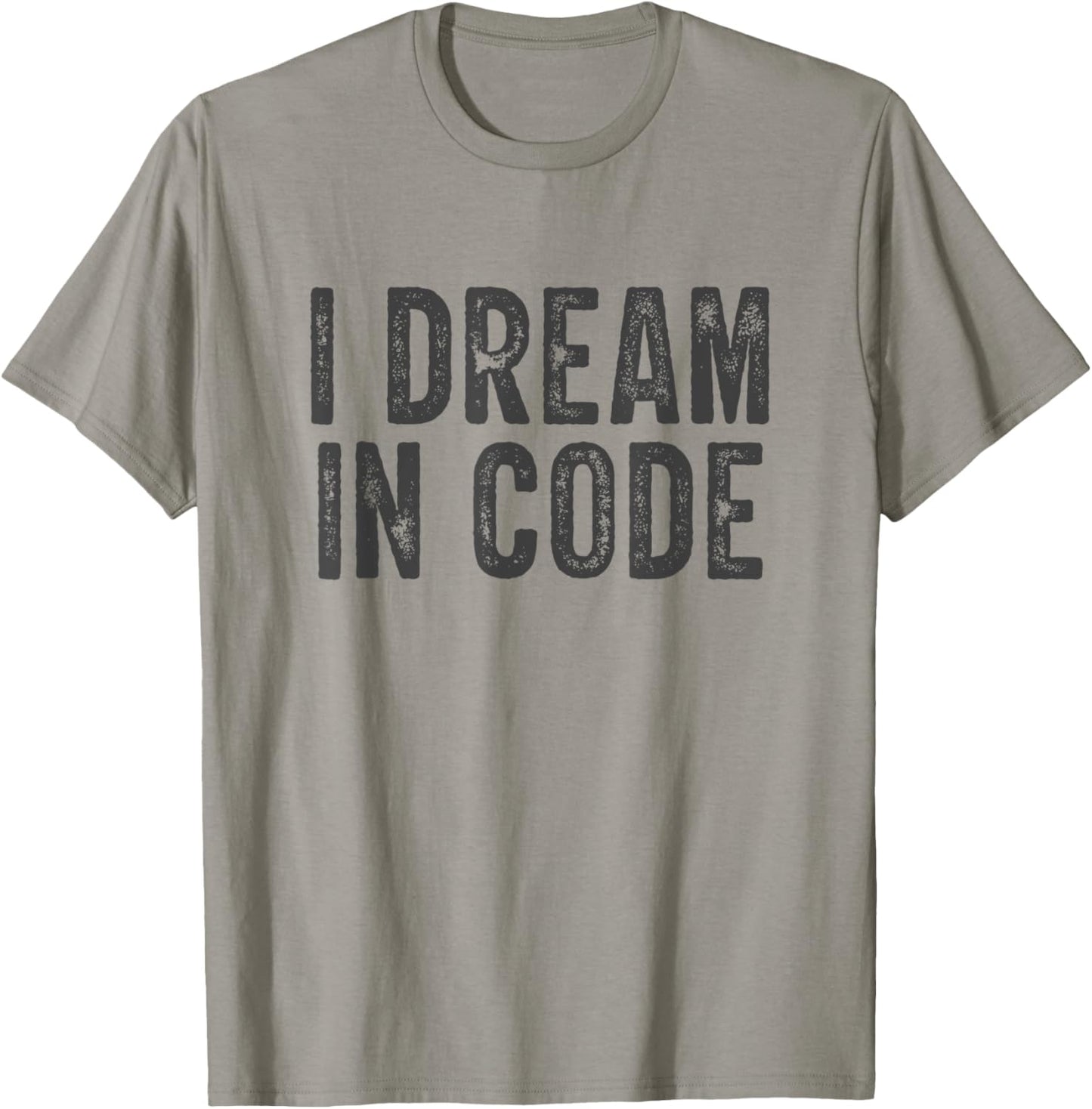 I Dream In Code Funny Coder Programmer Coding T-Shirt - T-Shirt | Sand
