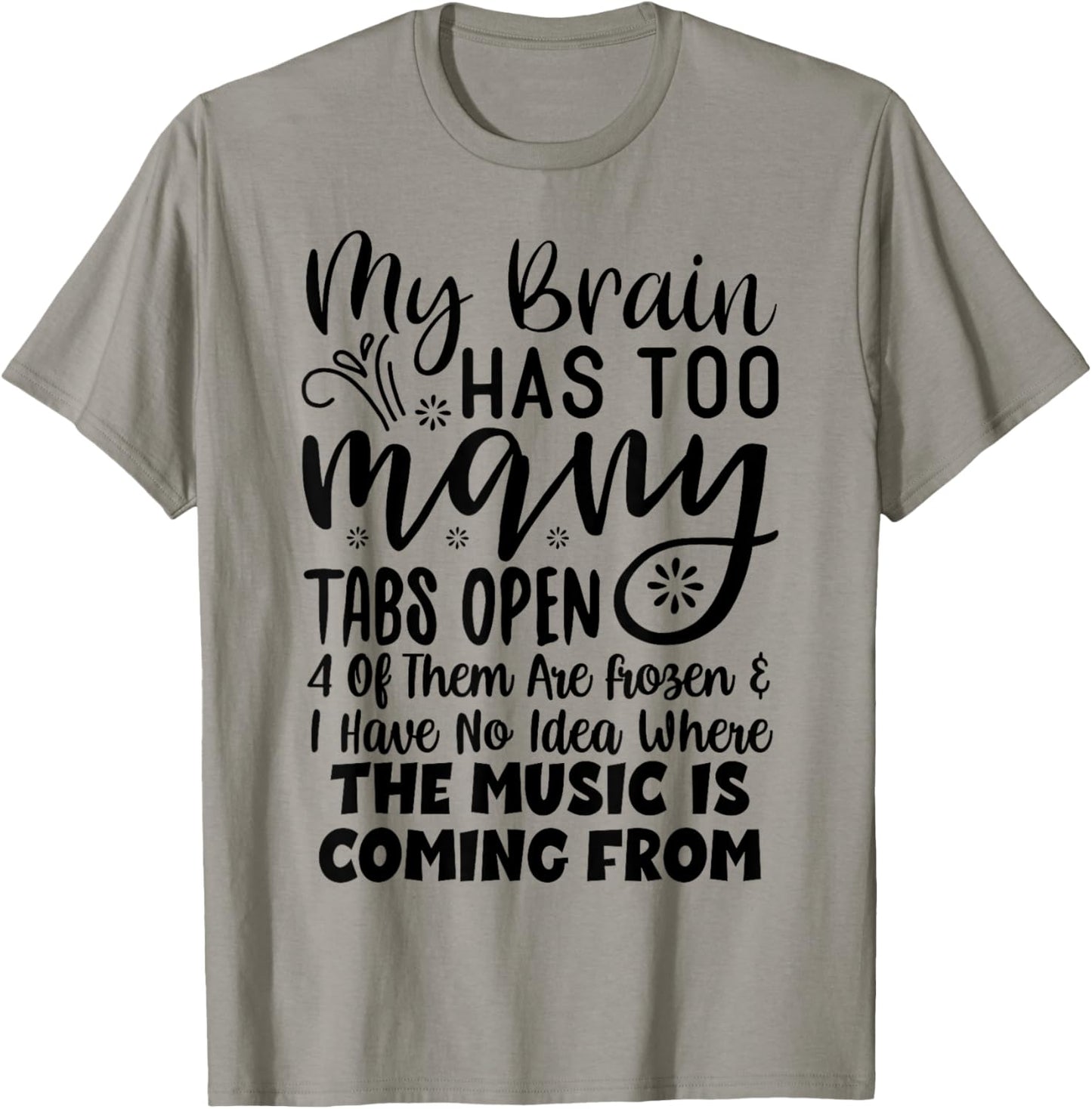 My Brain Has Way Too Many Tabs Open T-Shirt - T-Shirt | Sand