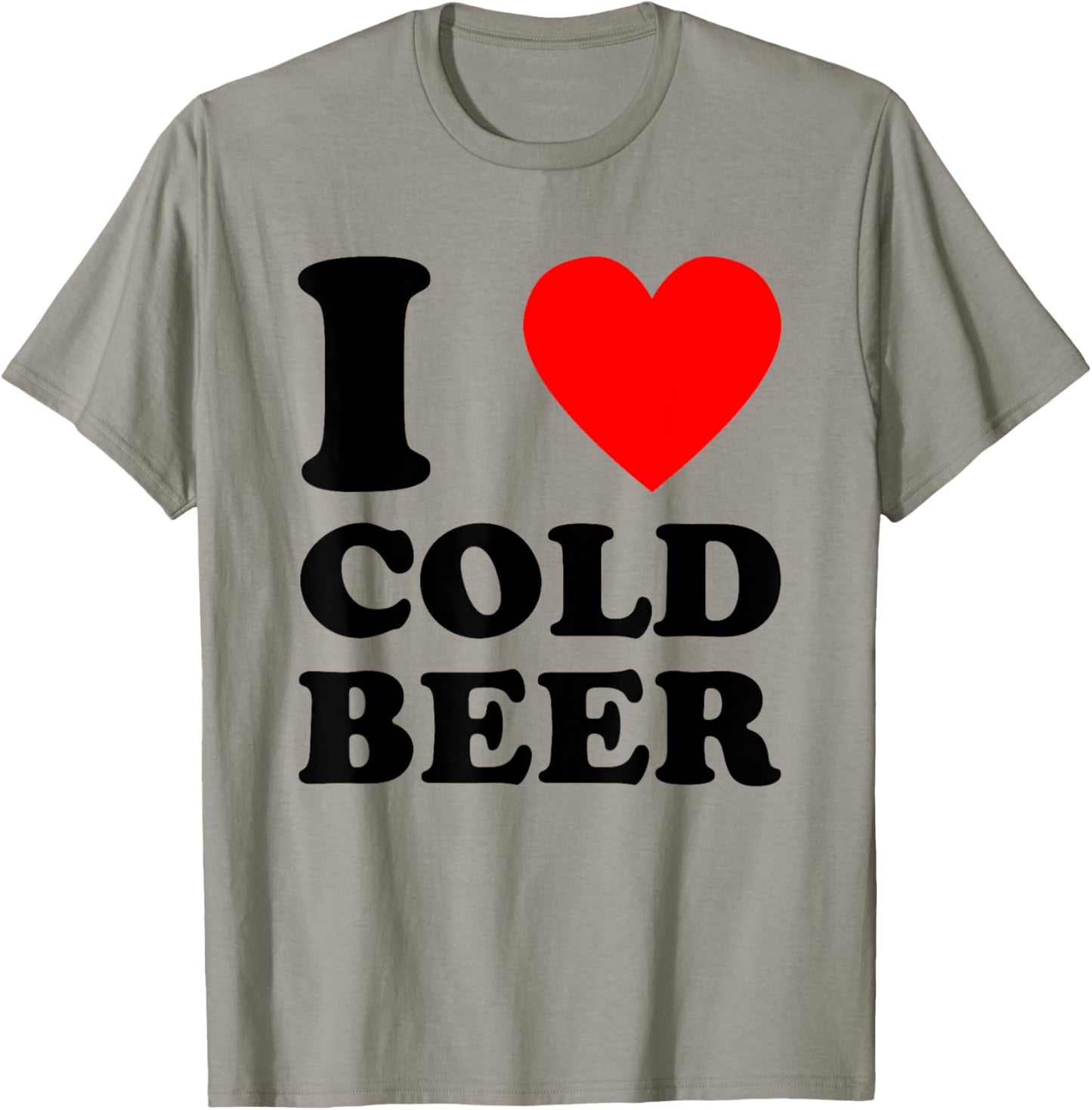 I Love Cold Beer - Funny Craft Beer Drinking Humor Statement T-Shirt - T-Shirt | Sand
