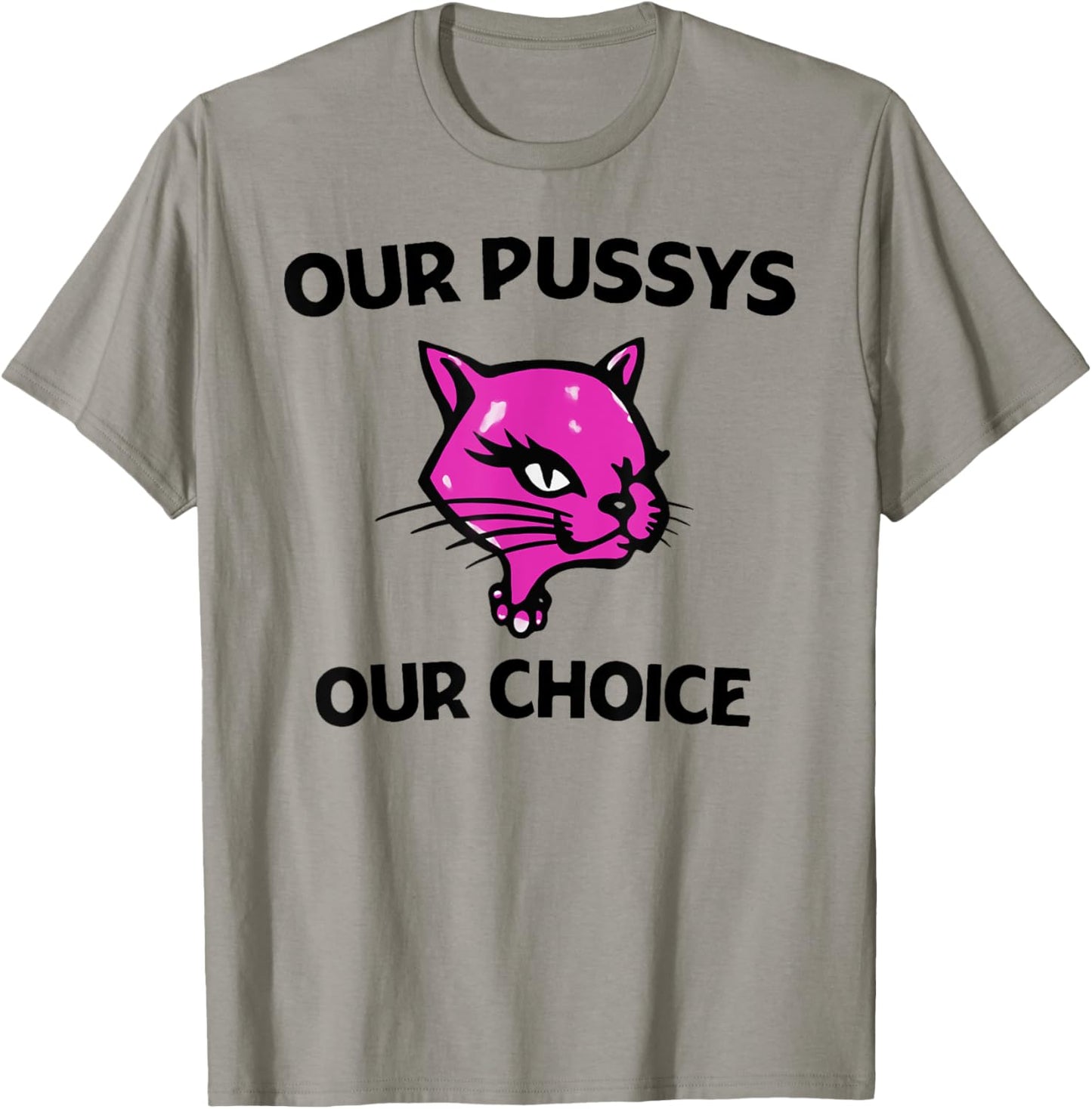 Our Pussys Our choice pink Cat shirt T-Shirt - T-Shirt | Sand