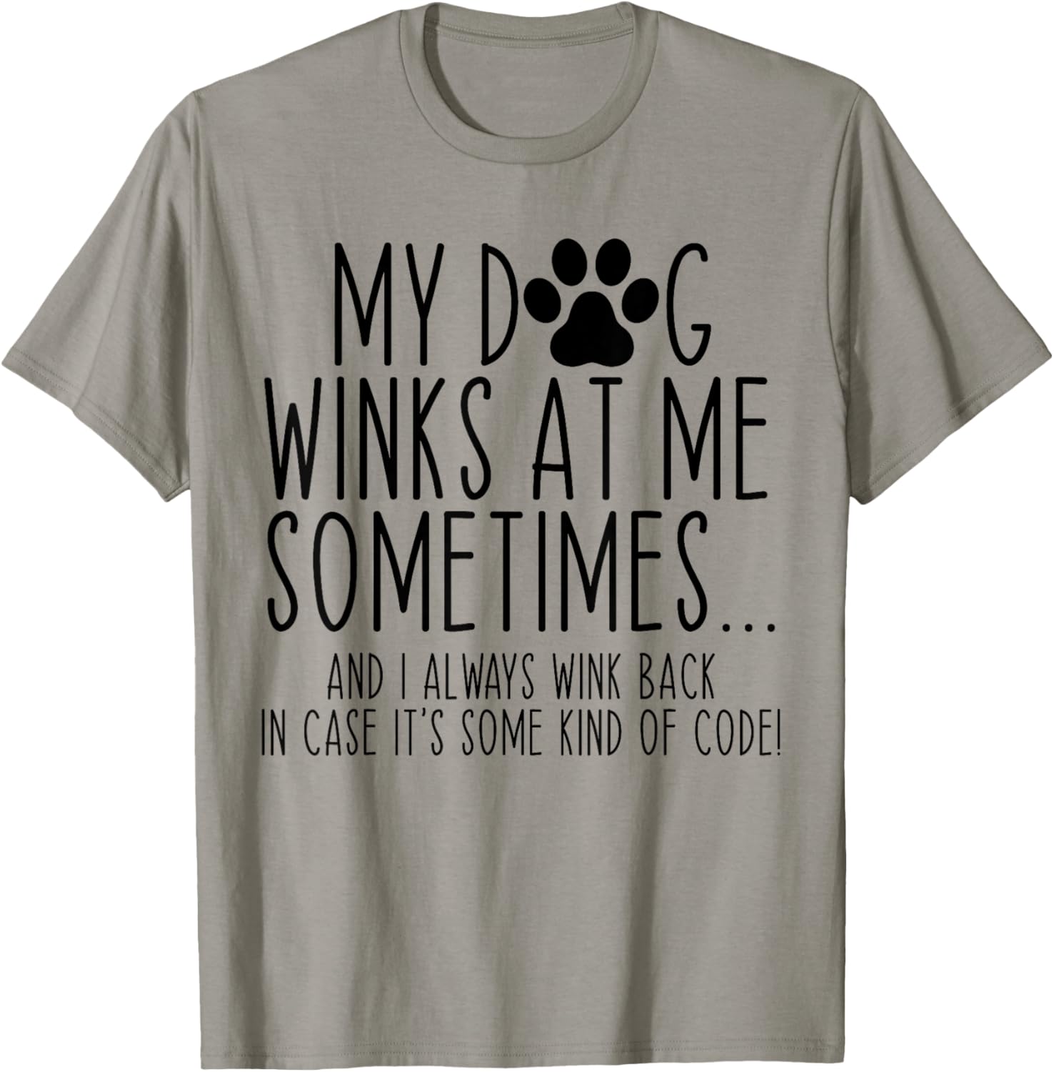 Dog Lover Funny My Dog Winks At Me Sometimes Women Kids T-Shirt - T-Shirt | Sand