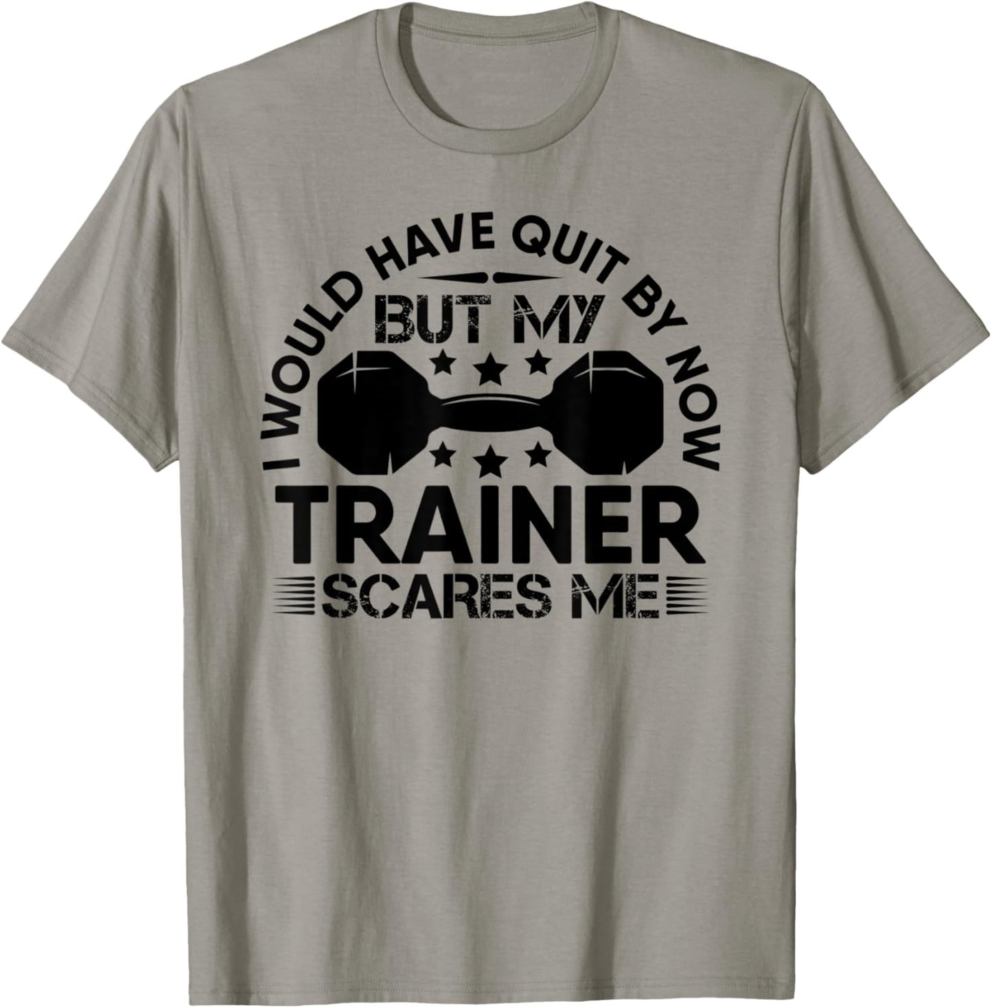 My Trainer Scares Me Workout Gym Fitness Exercise Funny T-Shirt - T-Shirt | Sand