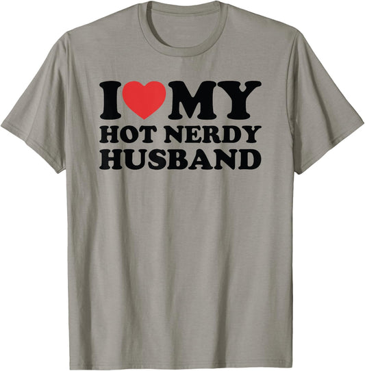 I Love My Hot Nerdy Husband Funny T-Shirt - T-Shirt | Sand