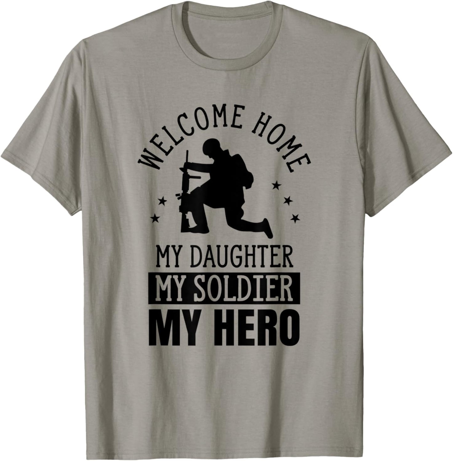 Welcome Home My Daughter My Soldier My Hero Warrior Military T-Shirt - T-Shirt | Sand