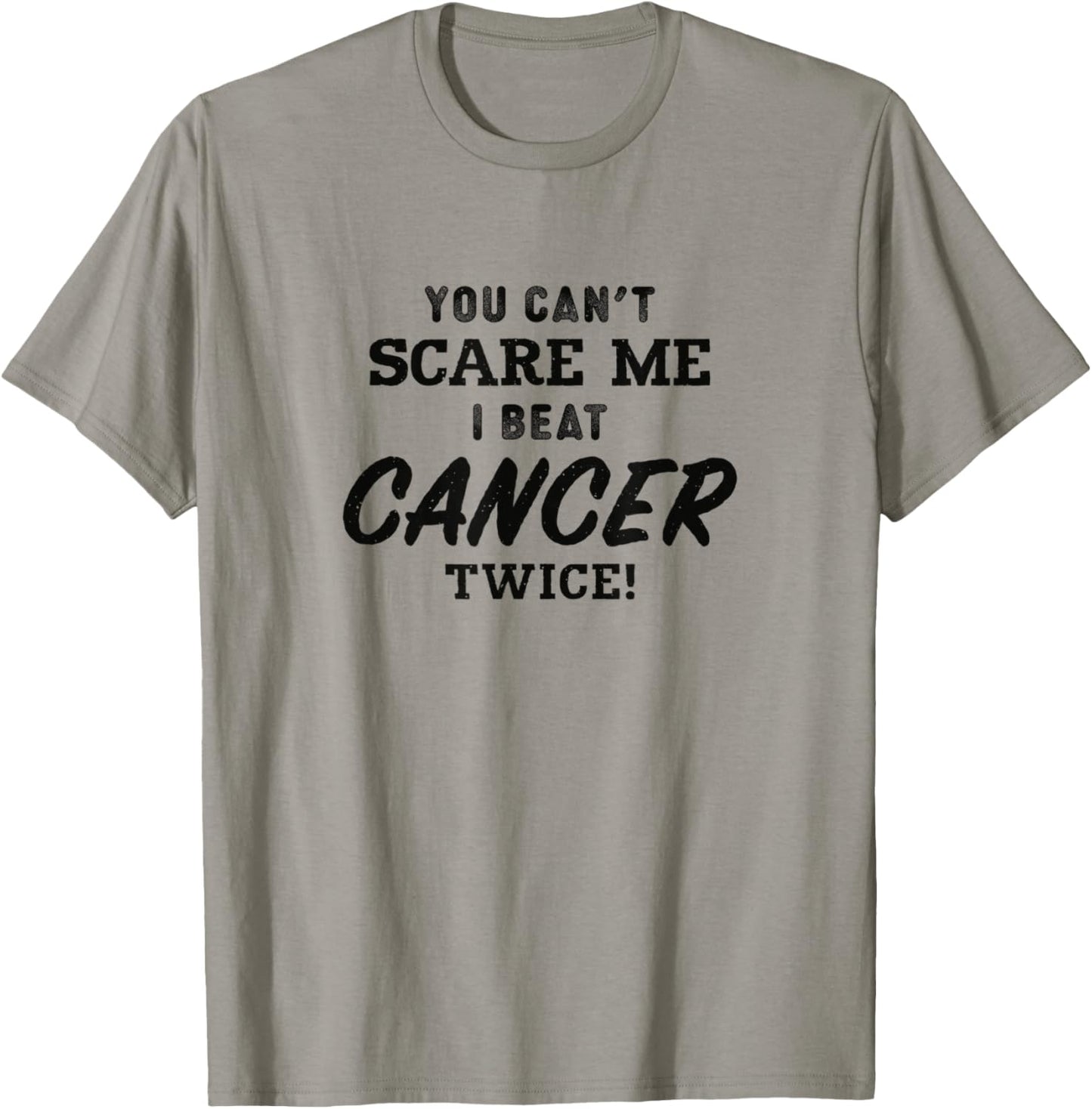 You Can't Scare Me I Beat Cancer Twice, Cancer Awareness T-Shirt - T-Shirt | Sand