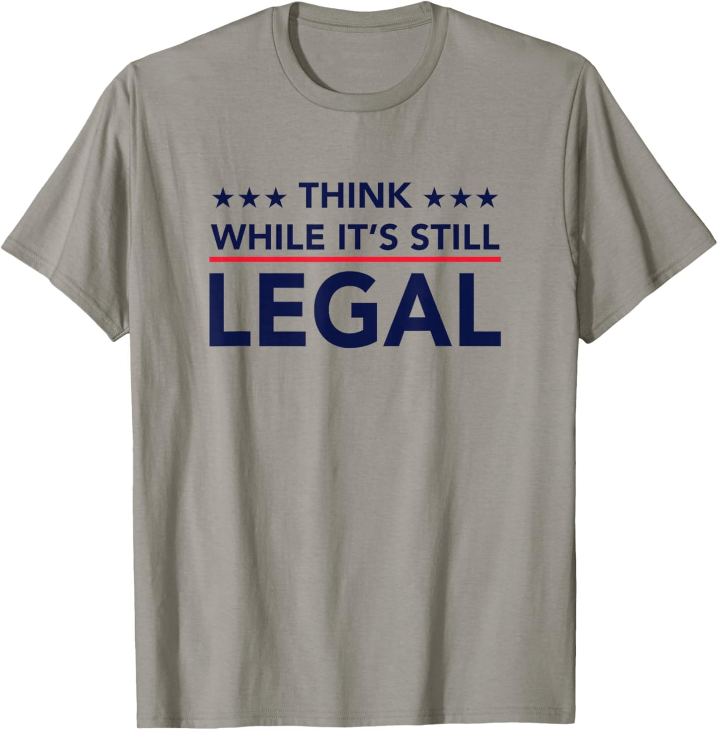 Think While It's Still Legal T-Shirt - T-Shirt | Sand