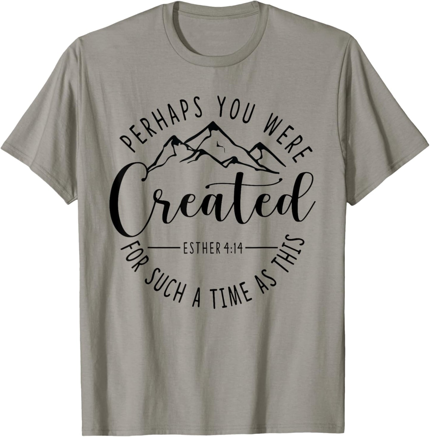 Perhaps You Were Created For Such A Time As This Ester 4:14 T-Shirt - T-Shirt | Sand