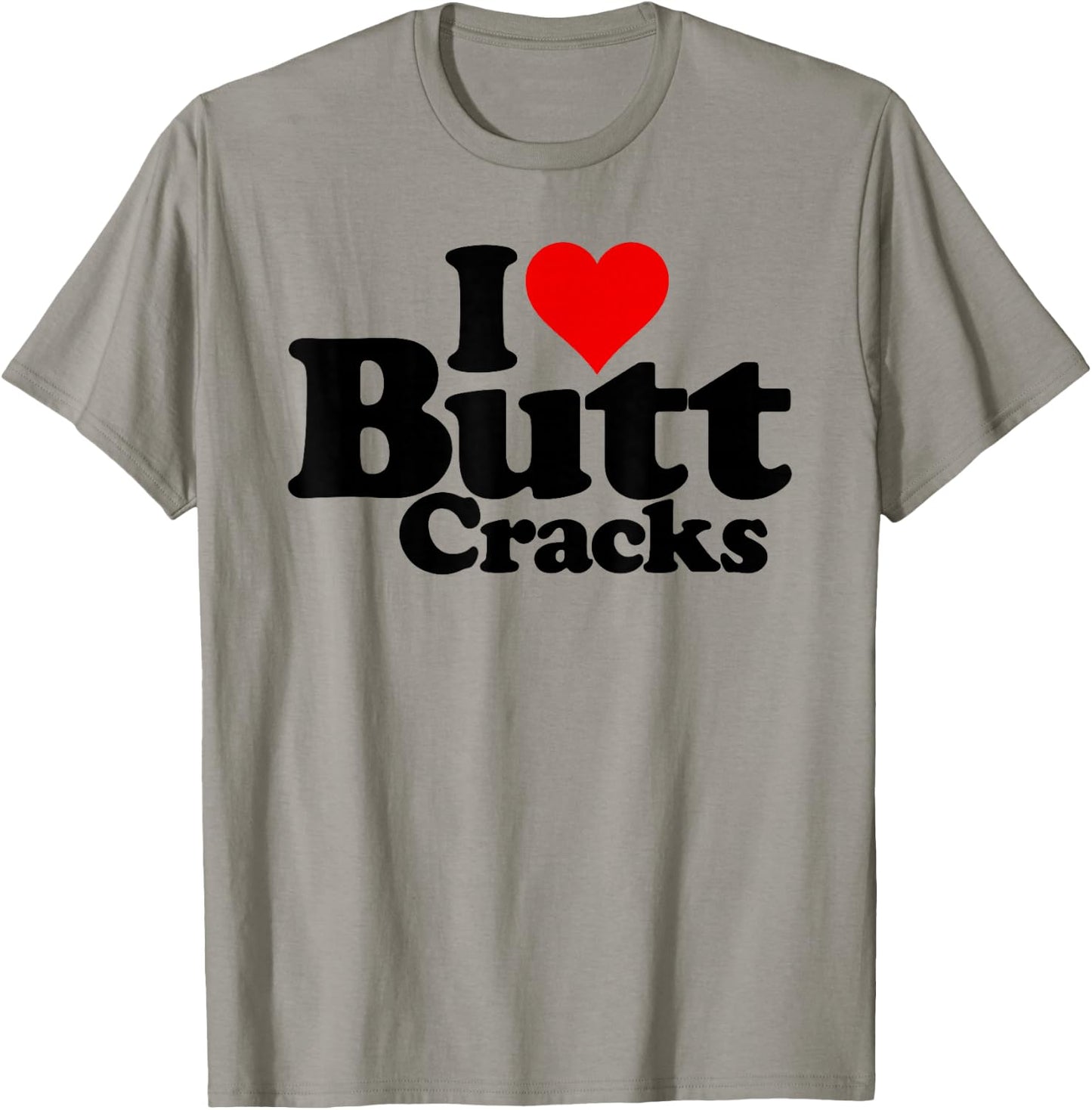 I Love Heart Butt Cracks T-Shirt - T-Shirt | Sand