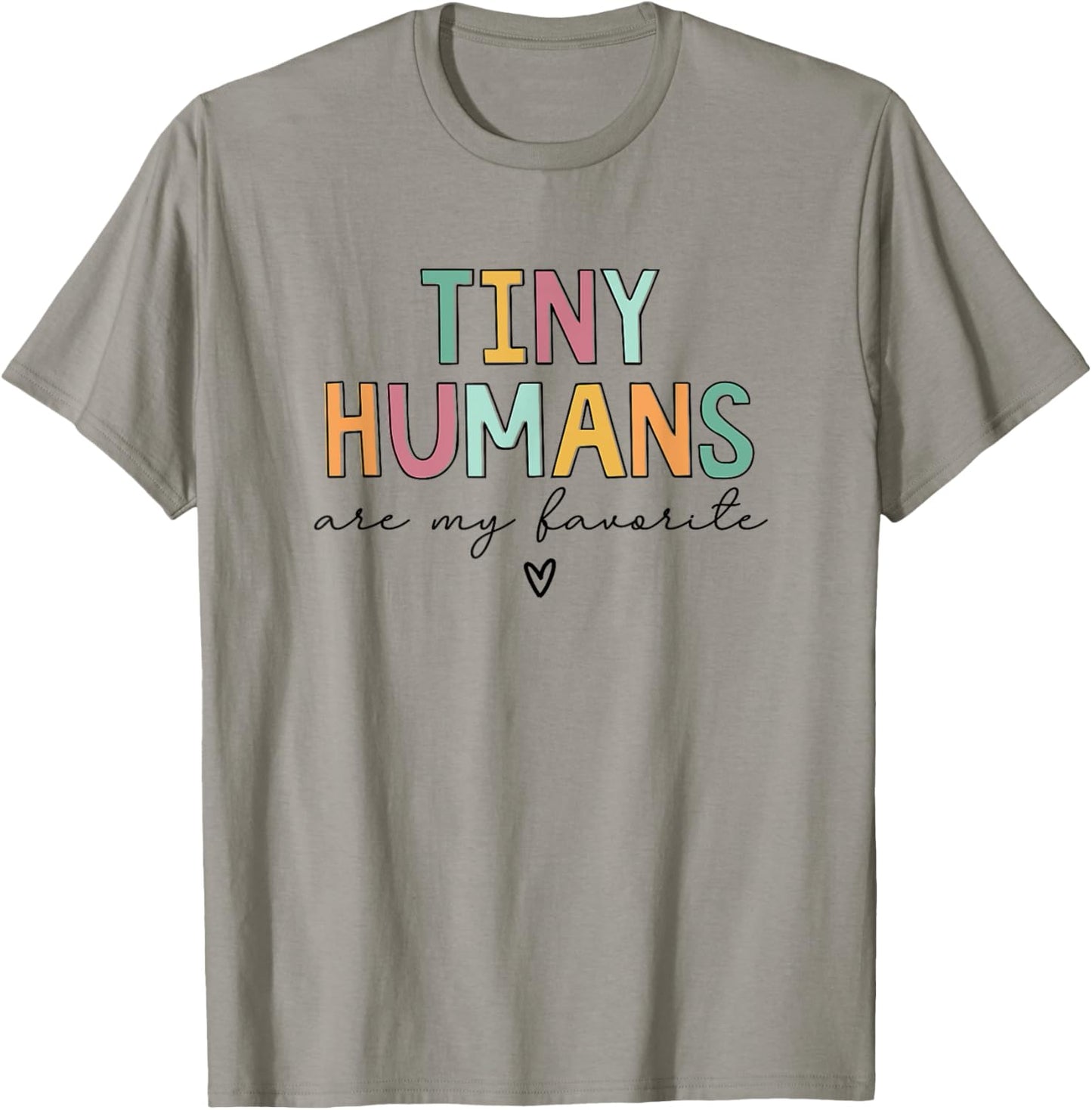 Tiny Humans Are My Favorite T-Shirt - T-Shirt | Sand